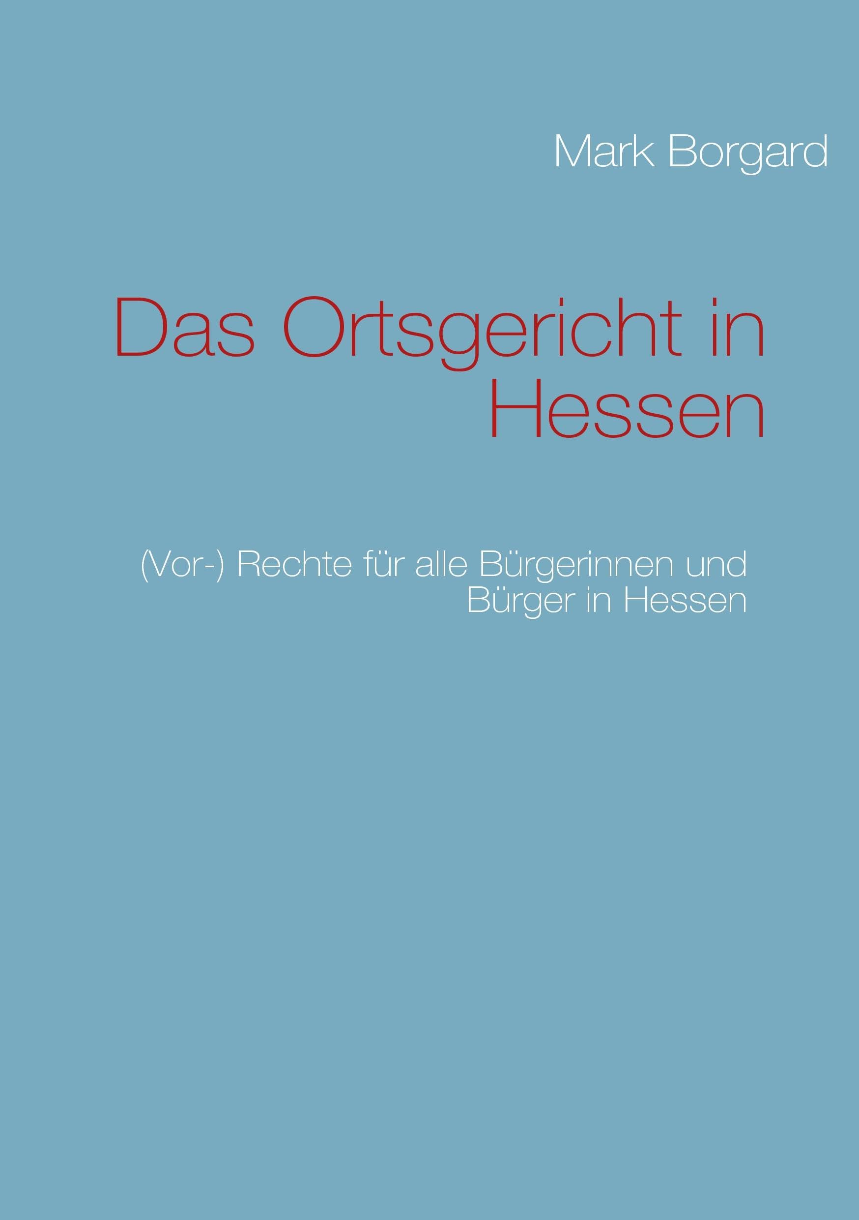 Das Ortsgericht in Hessen: (Vor-) Rechte für alle Bürgerinnen und Bürger in Hessen Books