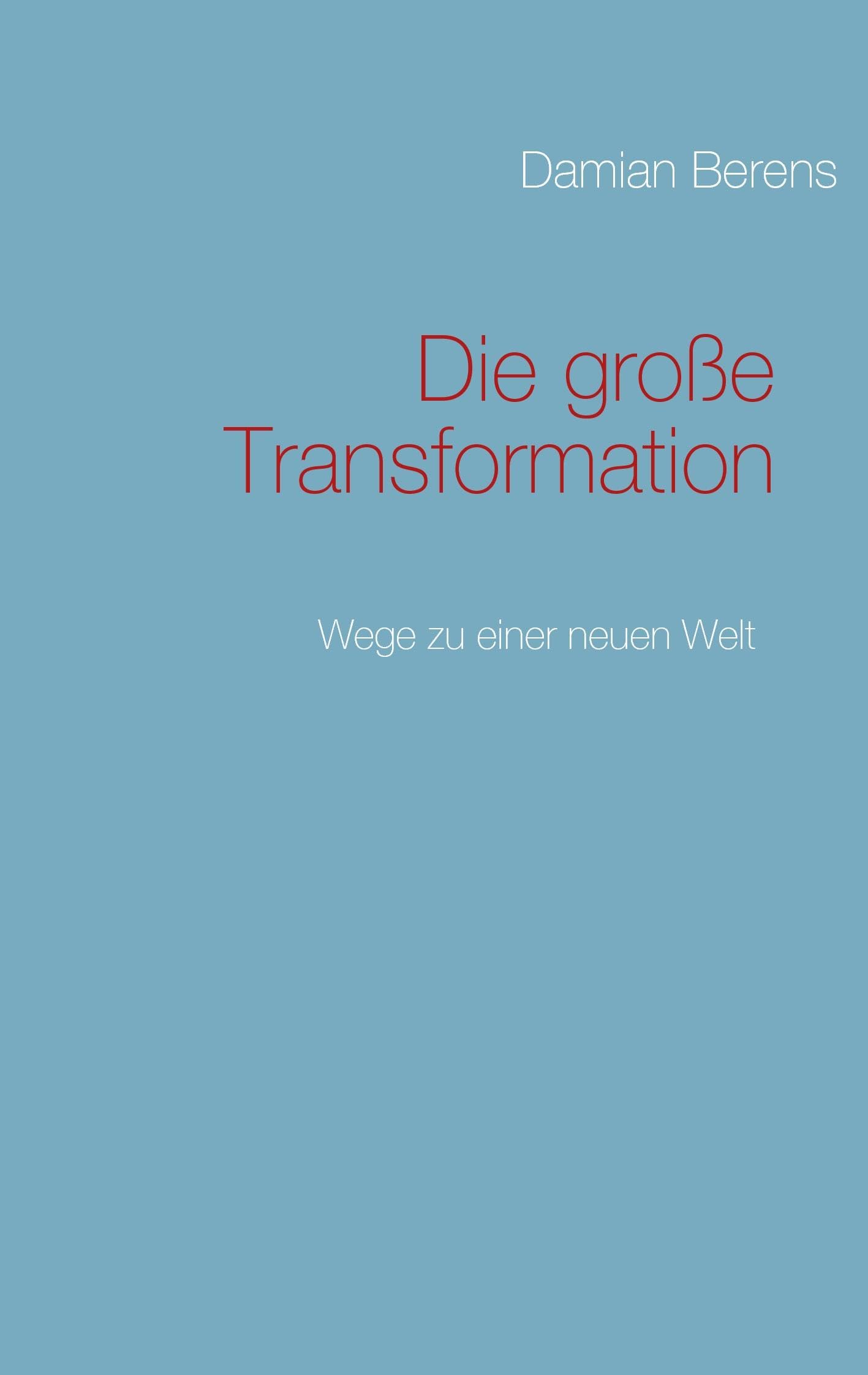 Die große Transformation: Wege zu einer neuen Welt Religion & Esotericism