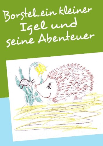 Borstel...ein kleiner Igel und seine Abenteuer Novels & Short Stories