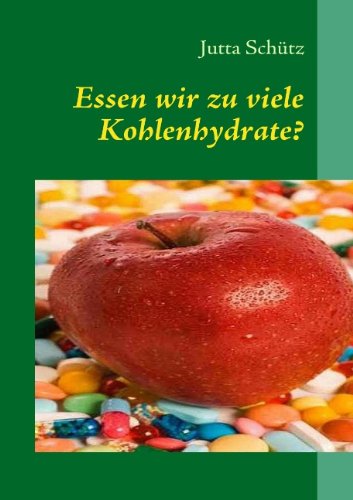 Essen wir zu viele Kohlenhydrate?: Begleitbuch zu meinen Kursen Books