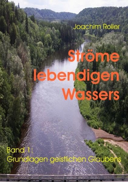 Ströme lebendigen Wassers: Band 1: Grundlagen geistlichen Glaubens Film, Art & Culture