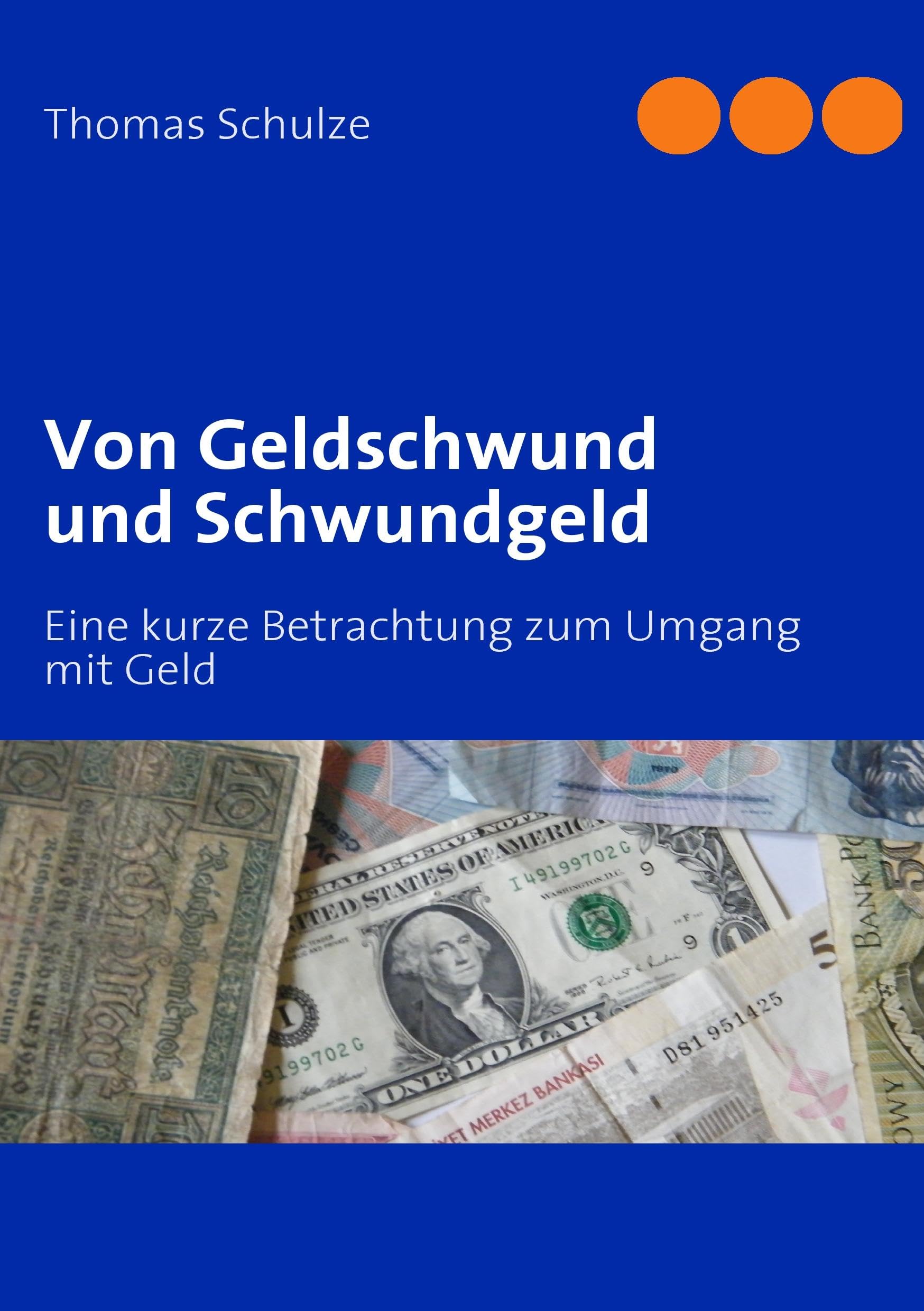 Von Geldschwund und Schwundgeld: Eine kurze Betrachtung zum Umgang mit Geld Business, Finance & Career