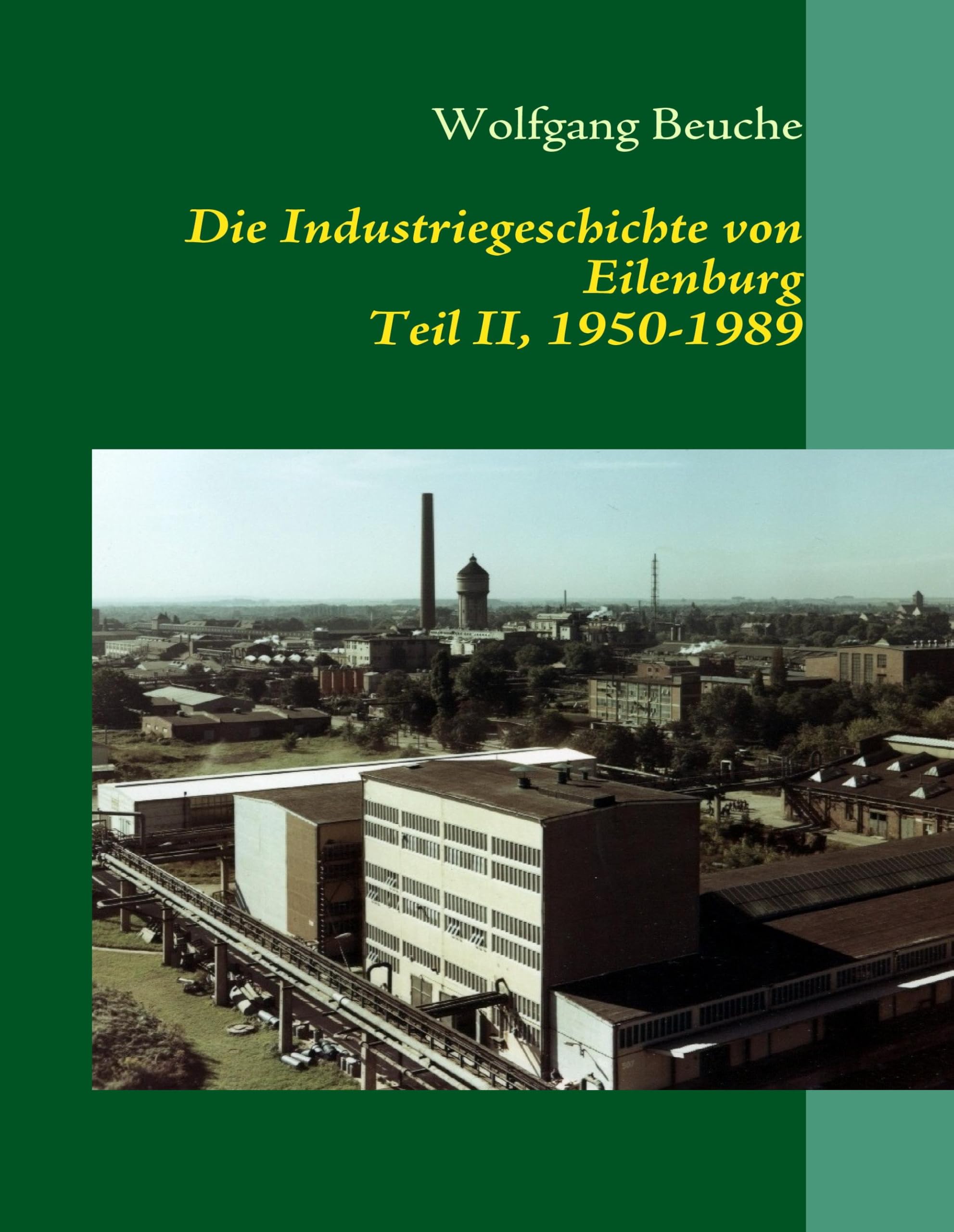 Die Industriegeschichte von Eilenburg, Teil II, 1950-1989 Politics & History