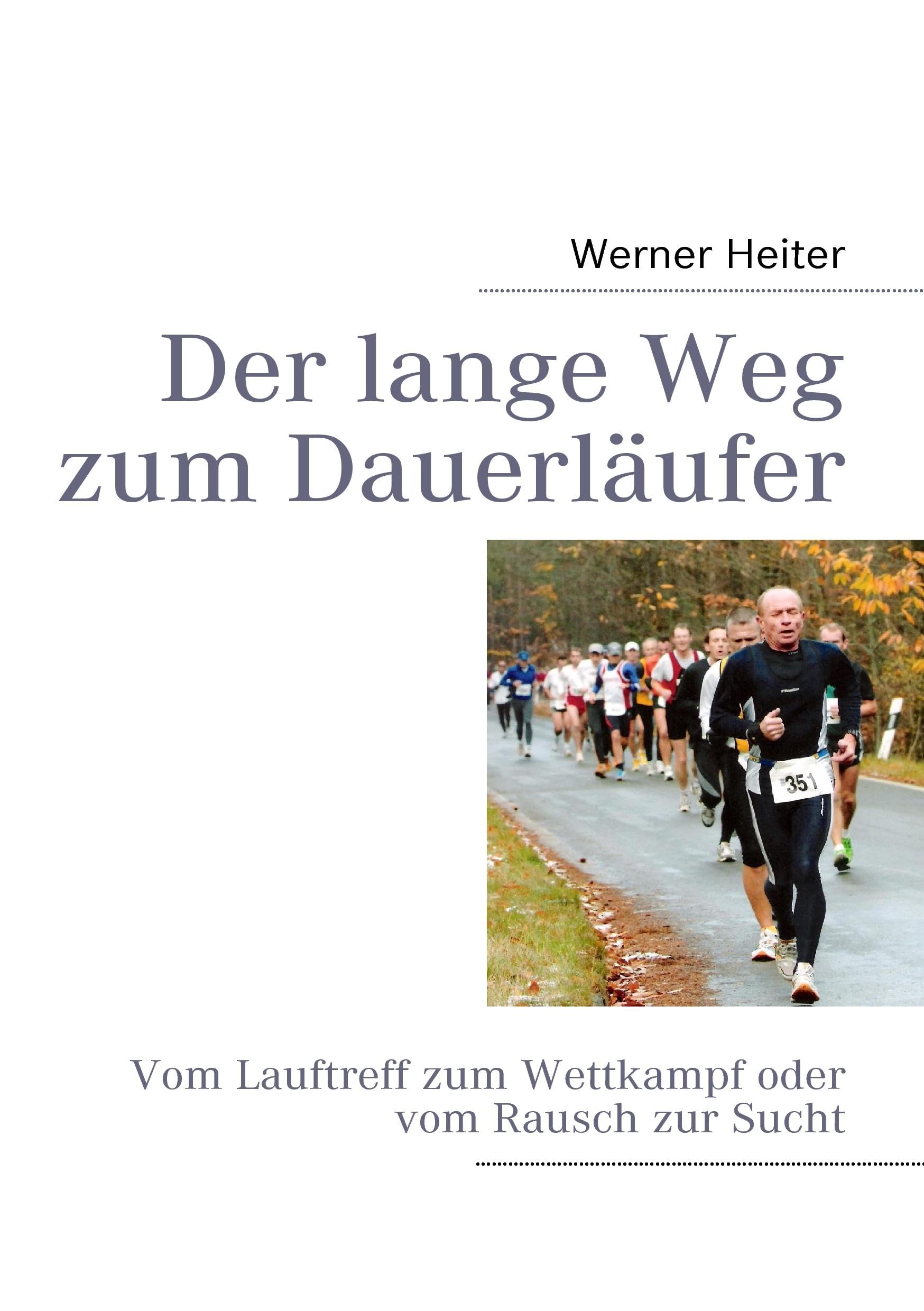 Der lange Weg zum Dauerläufer: Vom Lauftreff zum Wettkampf oder vom Rausch zur Sucht Personalities