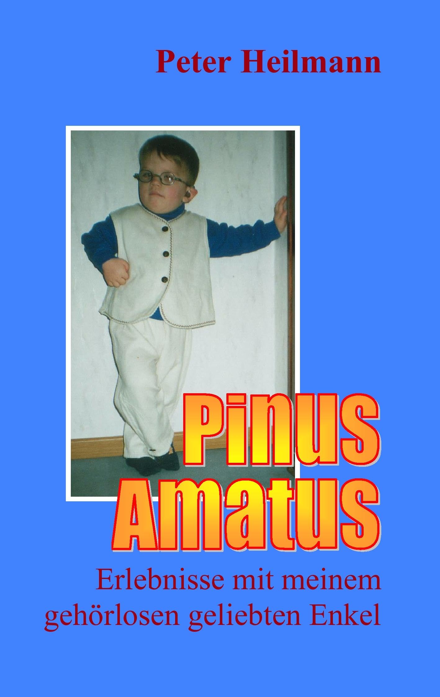 Pinus Amatus: Erlebnisse mit meinem gehörlosen geliebten Enkel Lifestyle