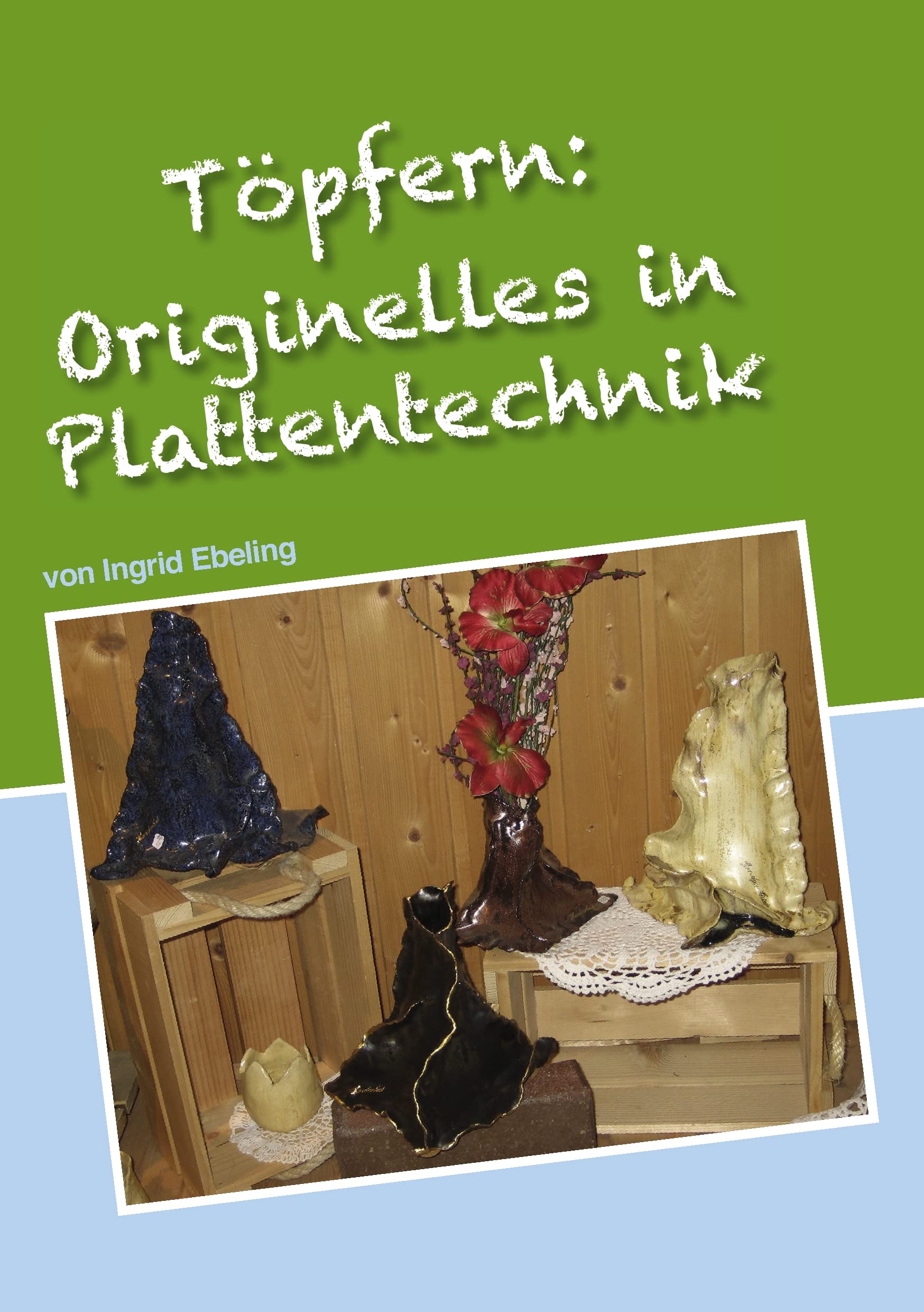 Töpfern: Originelles in Plattentechnik Hobbies & Crafts
