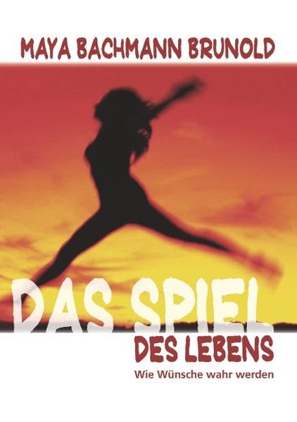 DAS SPIEL DES LEBENS: Wie Wünsche wahr werden Lifestyle