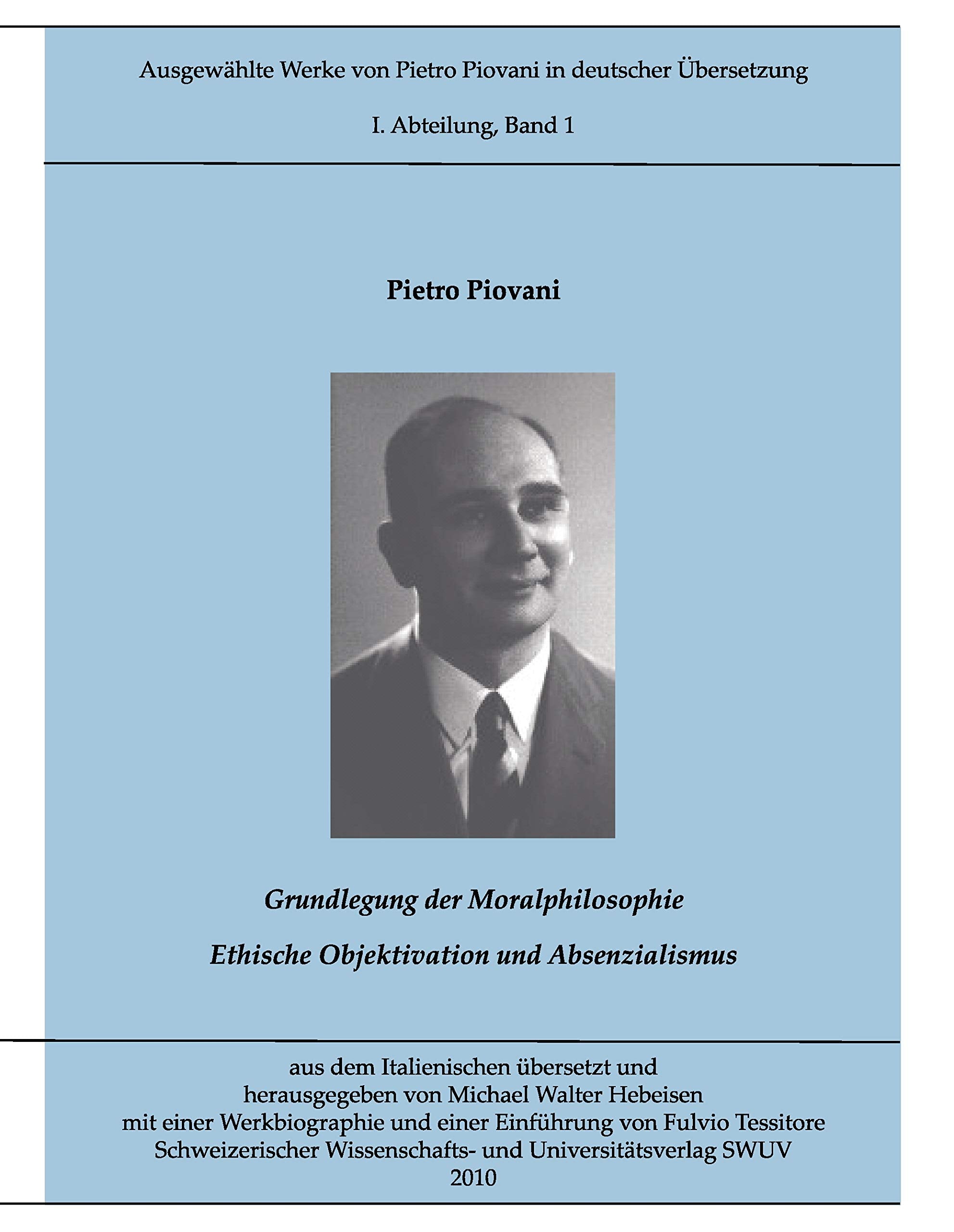 Ausgewählte Werke von Pietro Piovani in deutscher Übersetzung: Grundlegung der Moralphilosophie; Ethische Objektivation und Absenzialismus Philosophy
