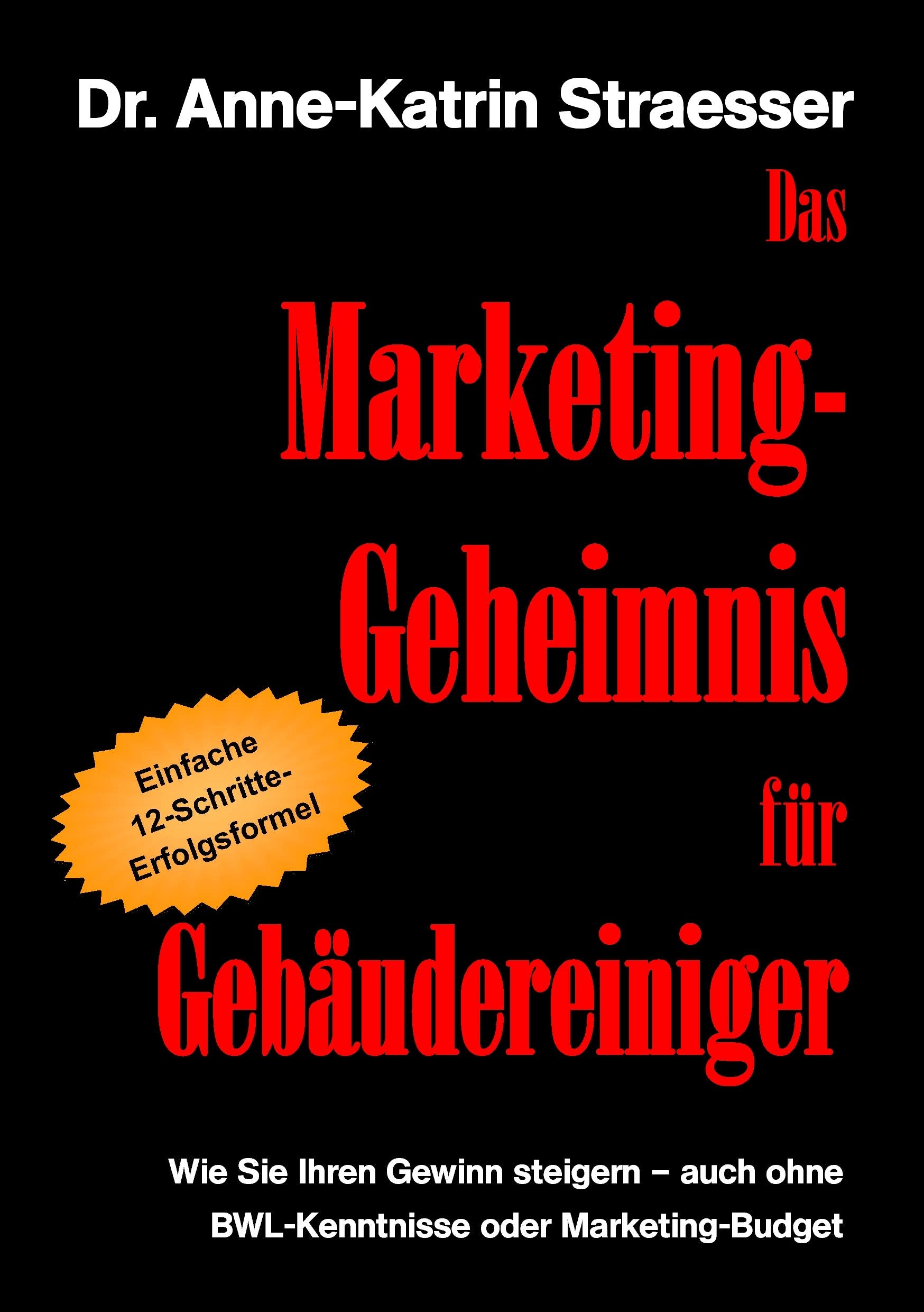 Das Marketing-Geheimnis für Gebäudereiniger Business, Finance & Career