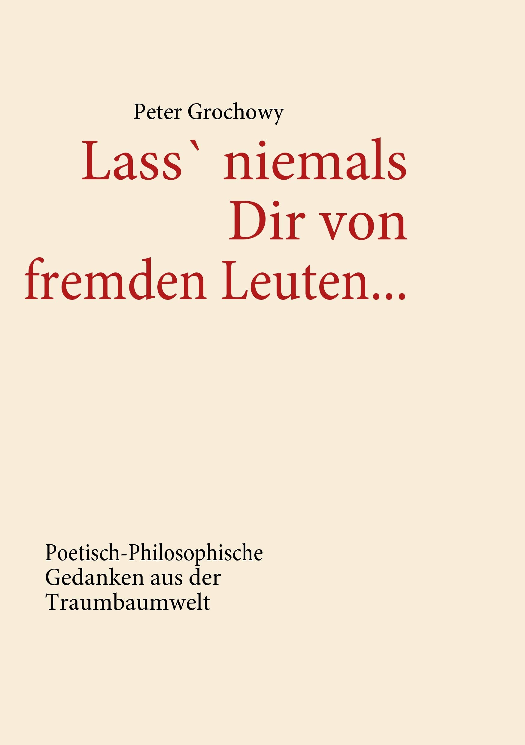 Lass' niemals Dir von fremden Leuten... Poetry