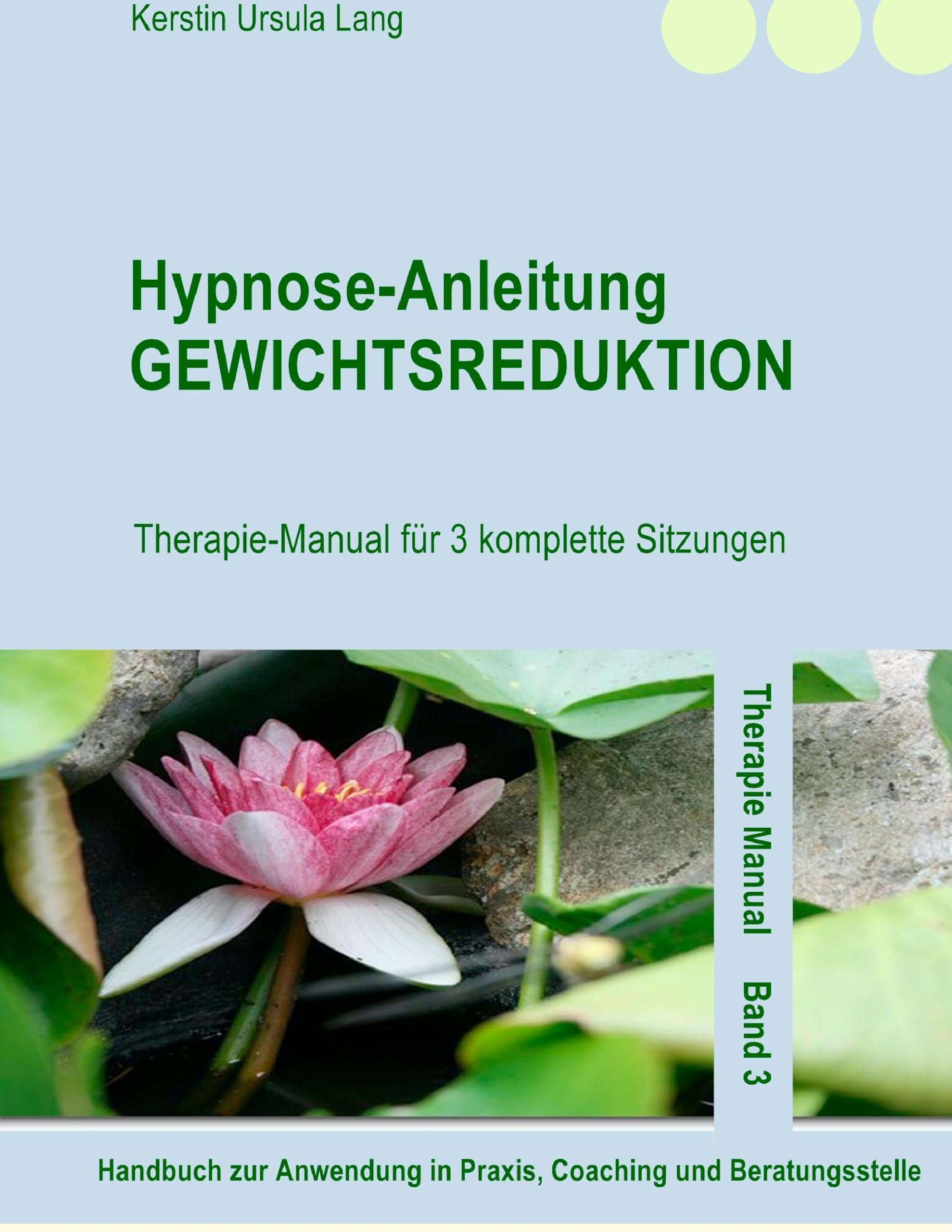 Hypnose-Anleitung Gewichtsreduktion: Therapie-Manual für 3 komplette Sitzungen Religion & Esotericism