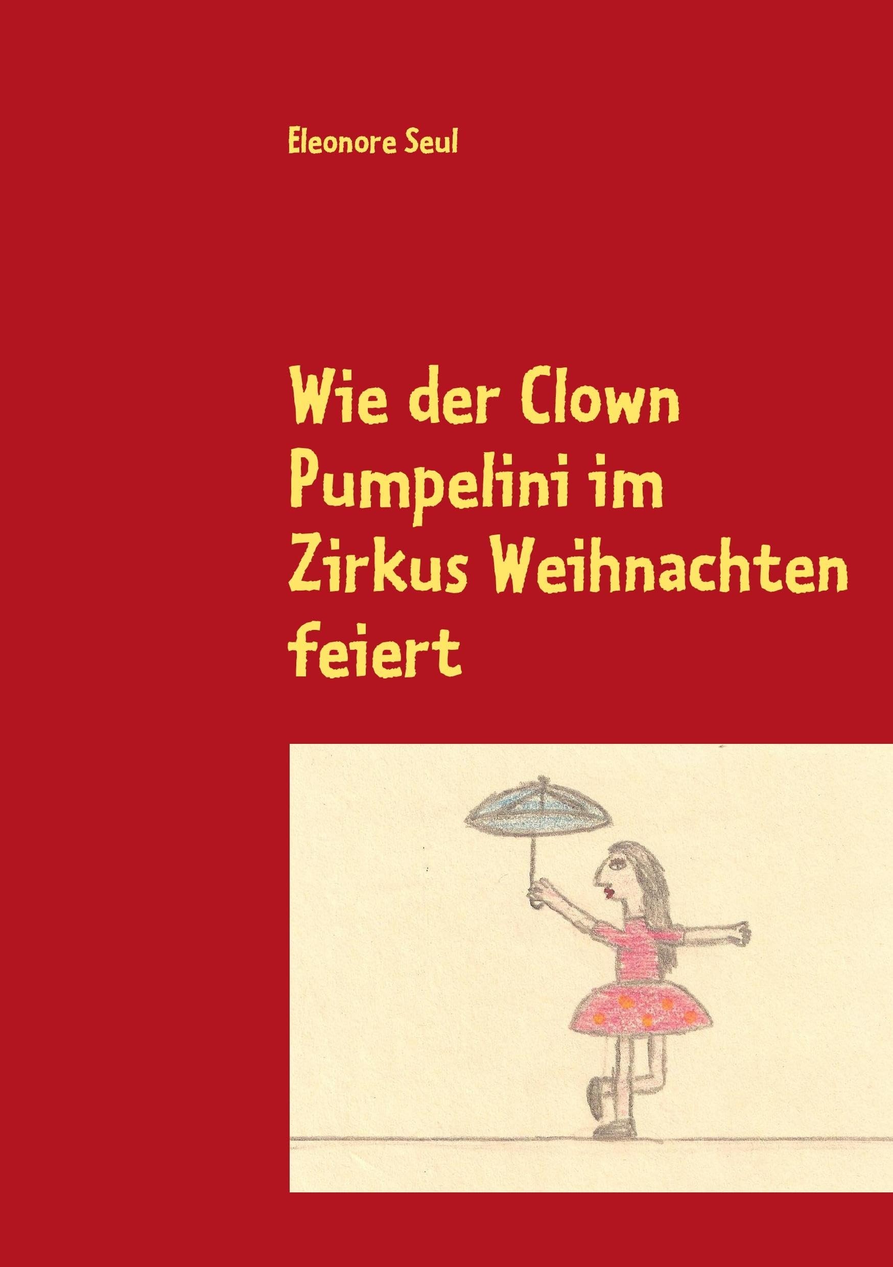 Wie der Clown Pumpelini im Zirkus Weihnachten feiert Novels & Short Stories