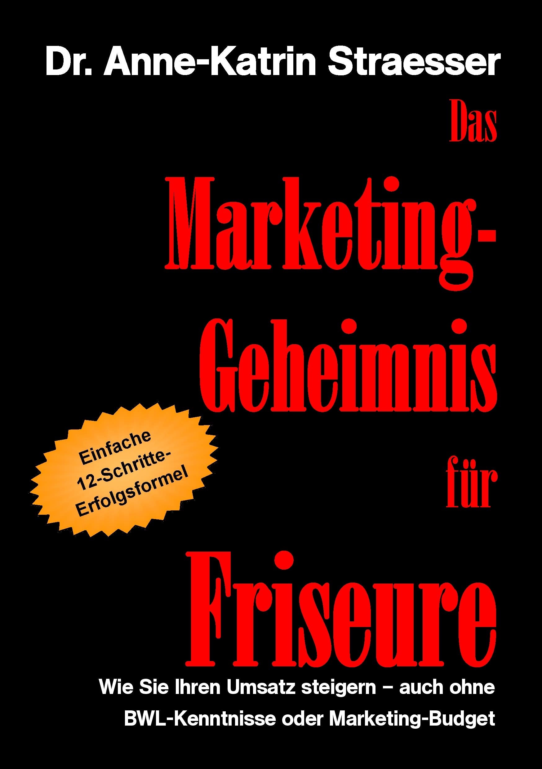 Das Marketing-Geheimnis für Friseure Business, Finance & Career