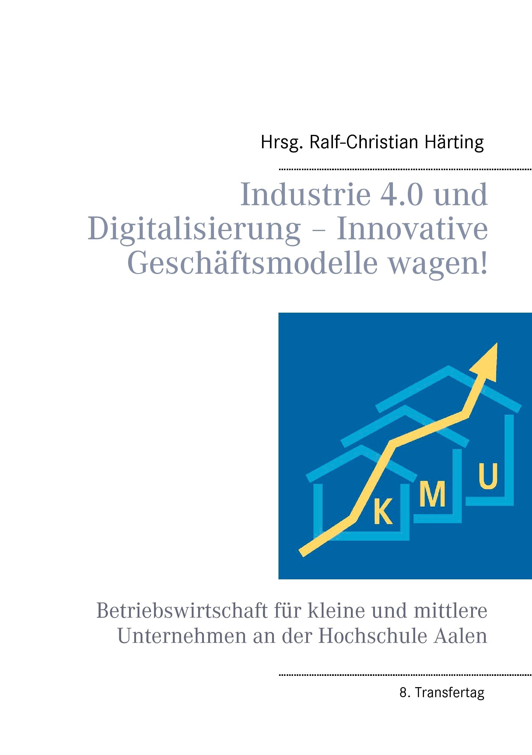 Industrie 4.0 und Digitalisierung ¿ Innovative Geschäftsmodelle wagen! Law