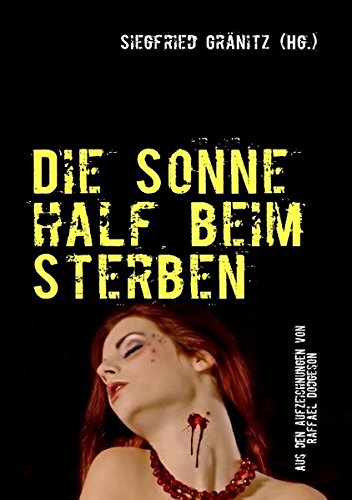 Die Sonne half beim Sterben: Aus den Aufzeichnungen von Raffael Dodgeson Historical Fiction
