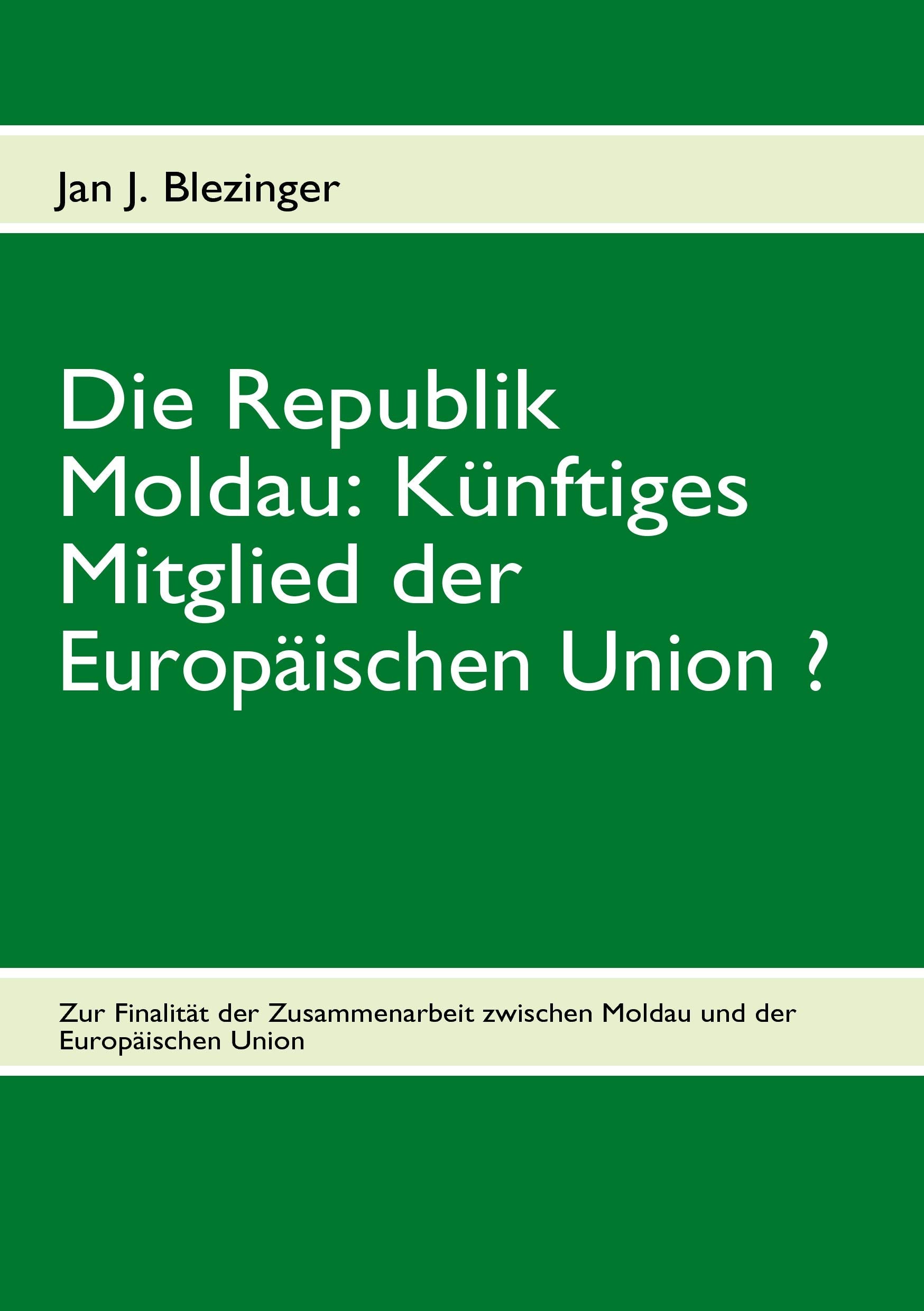 Die Republik Moldau: Künftiges Mitglied der Europäischen Union ? Politics & History