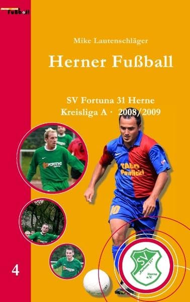 Herner Fußball: Band 4: SV Fortuna 31 Herne, Kreisliga A, Saison 2008/2009 Reference Books