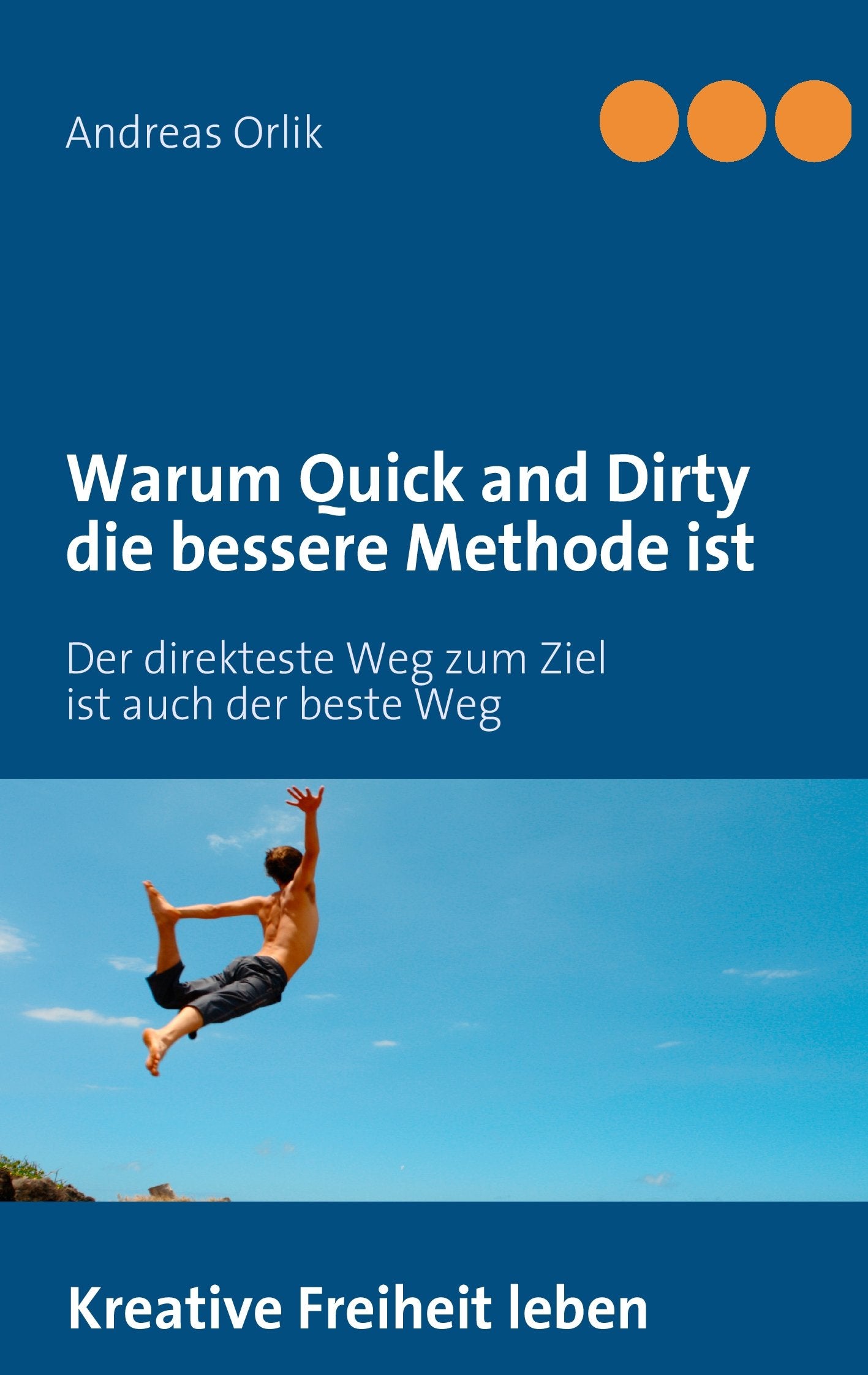 Warum Quick and Dirty die bessere Methode ist Computer Science