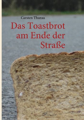 Das Toastbrot am Ende der Straße Humour & Satire
