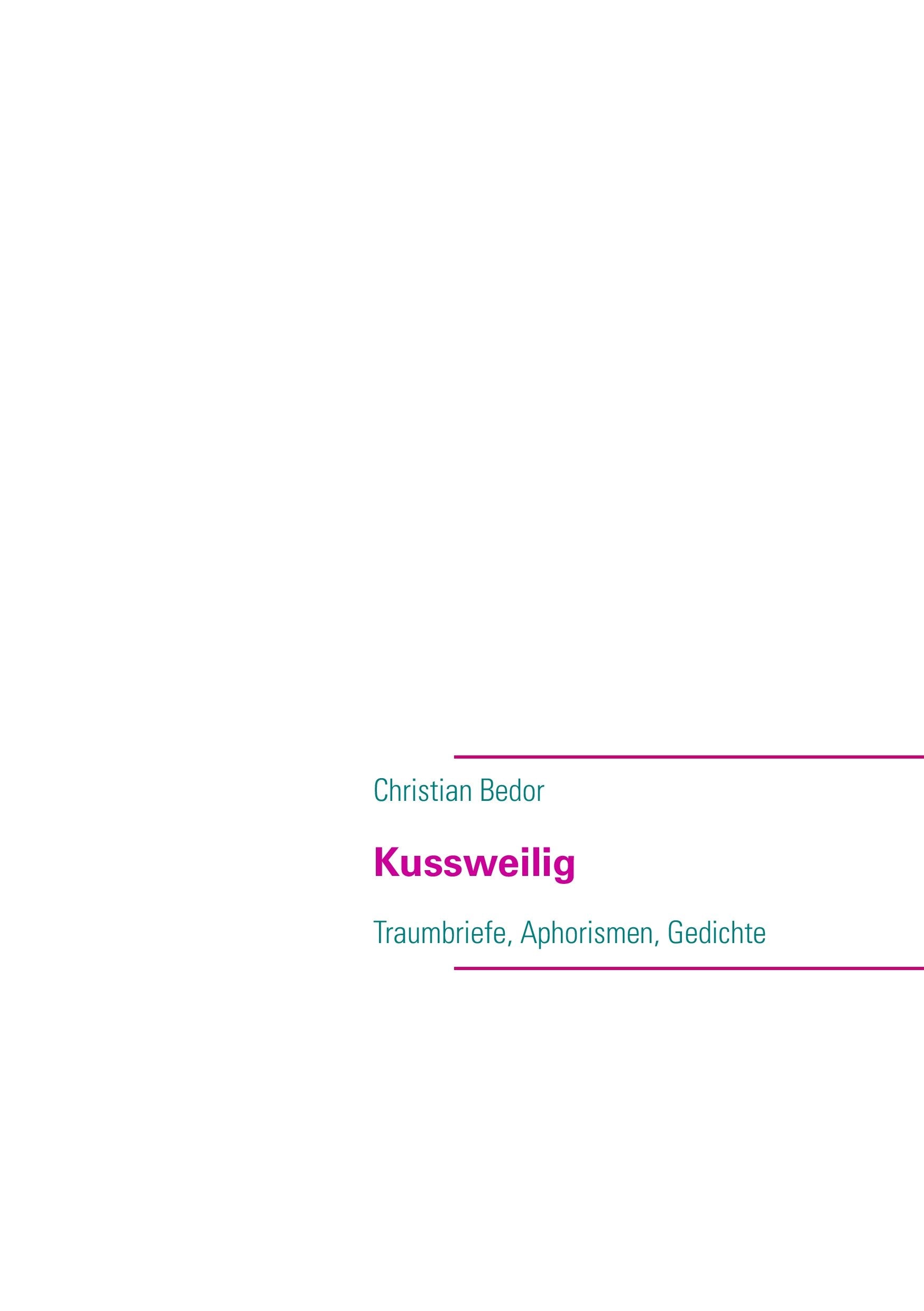 Kussweilig: Traumbriefe, Aphorismen, Gedichte Poetry