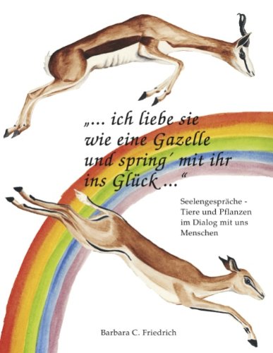 Ich Liebe Sie Wie Eine Gazelle Und Spring' Mit Ihr Ins Gl Ck. book