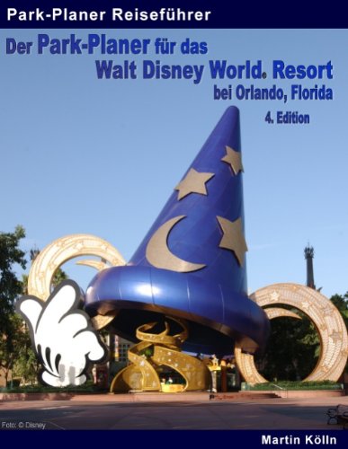 Der Park-Planer Fur Das Walt Disney World Resort Bei Orlando, Florida - 4. Edition Leisure, Home & Garden