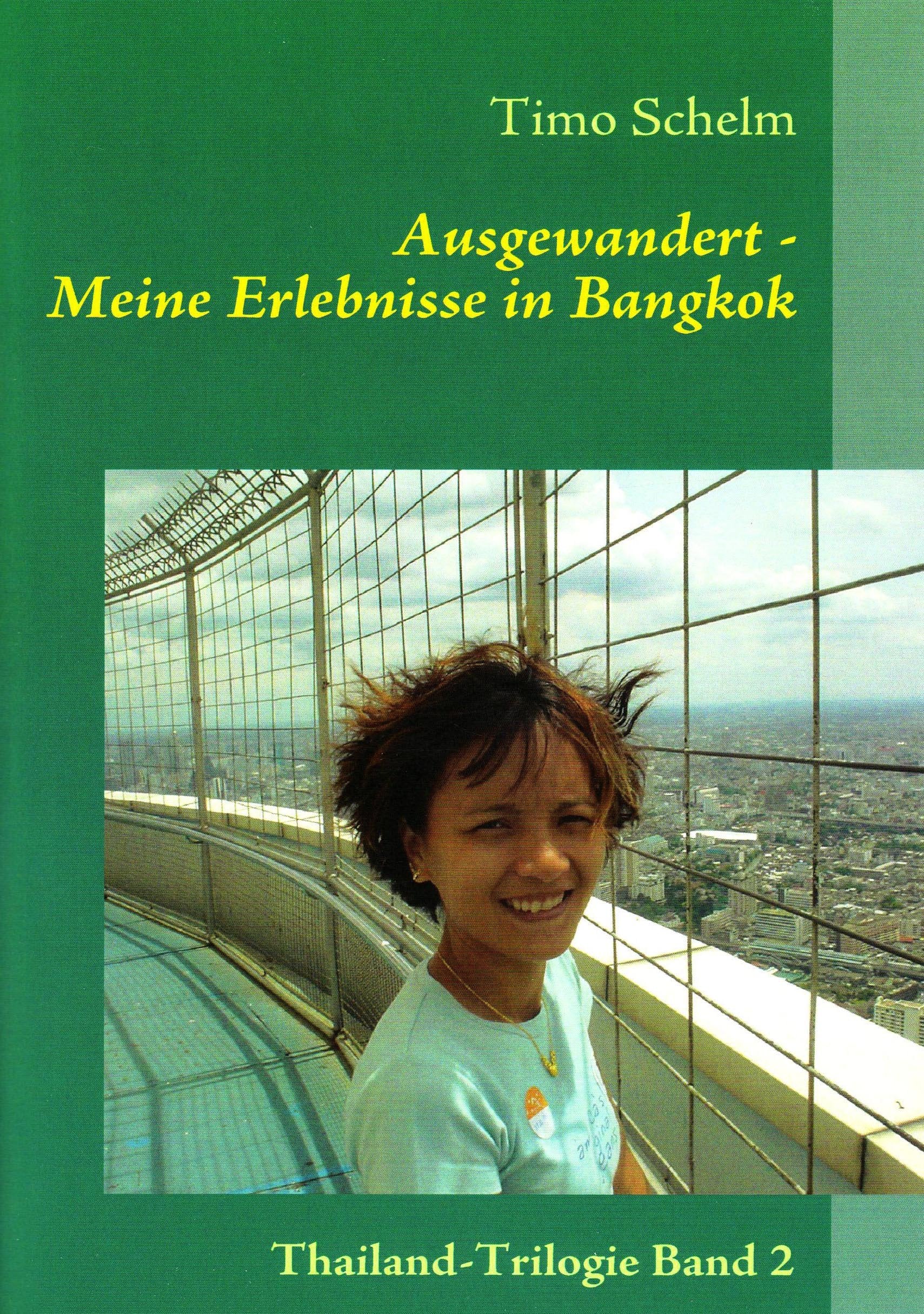 Ausgewandert - Meine Erlebnisse in Bangkok: Auswanderer-Trilogie Band 2 Travelogues