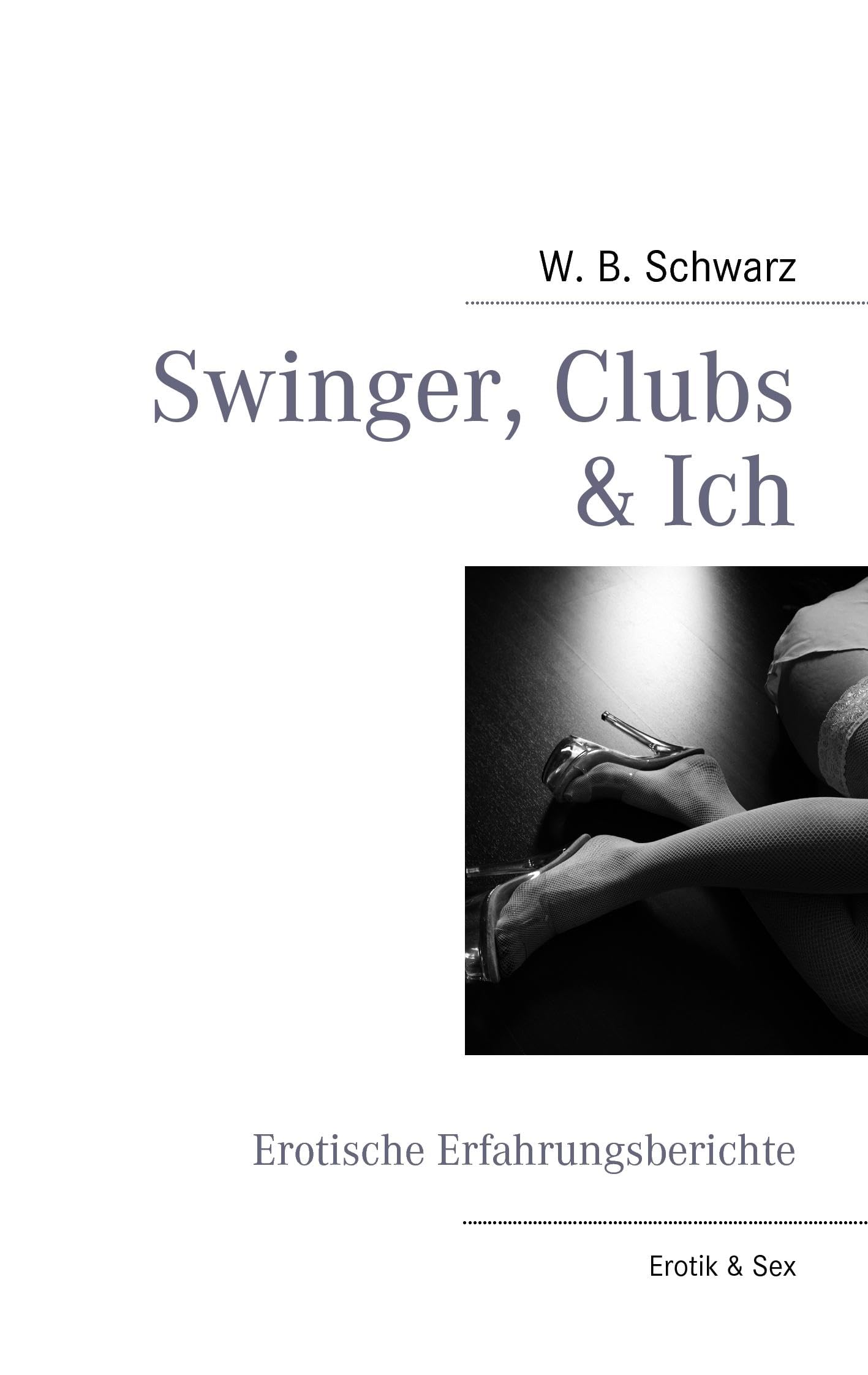 Swinger, Clubs & Ich: Erotische Erfahrungsberichte Personalities