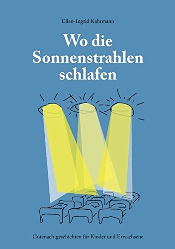 Wo die Sonnenstrahlen schlafen: Gutenachtgeschichten für Kinder und Erwachsene book