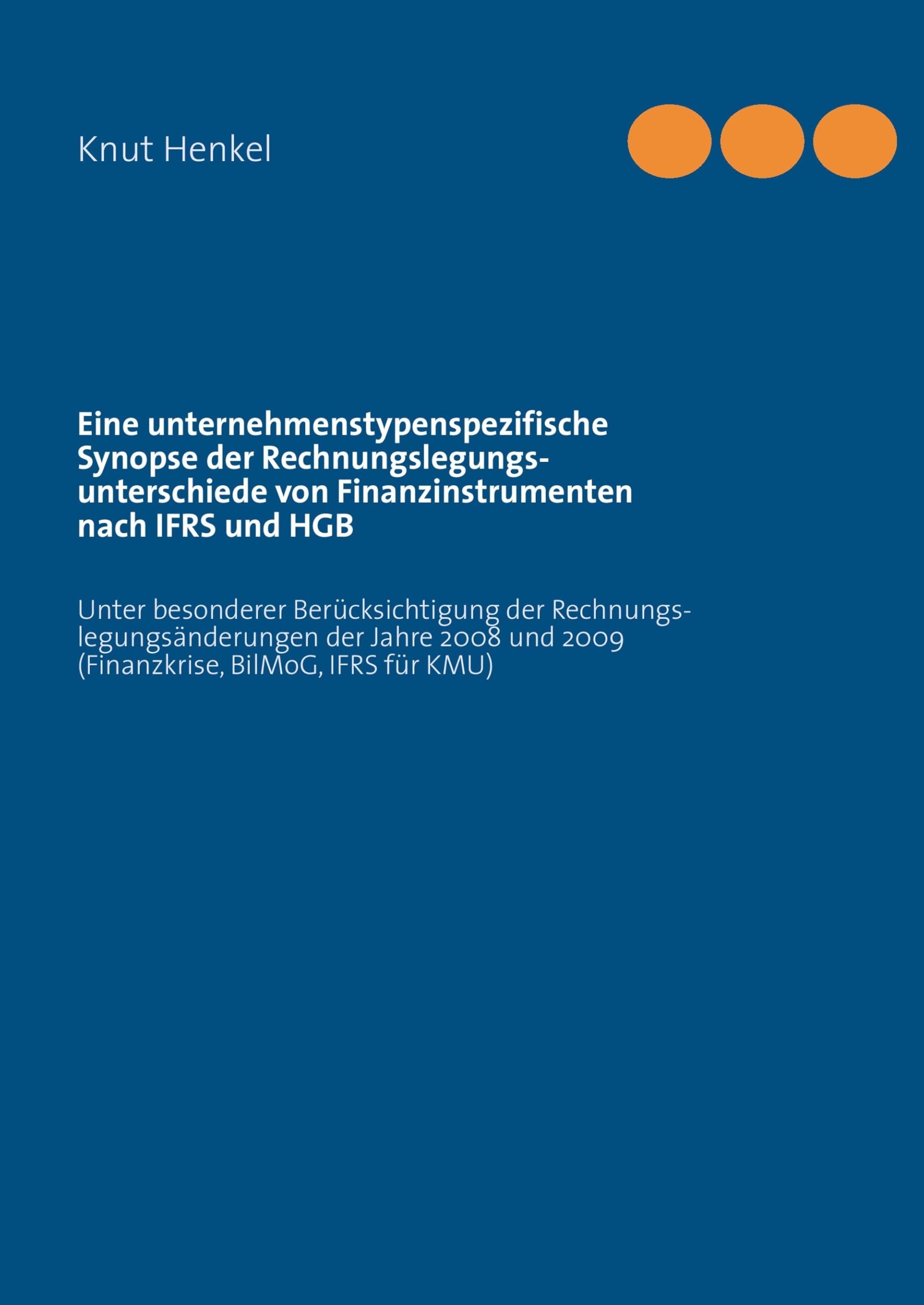 Eine unternehmenstypenspezifische Synopse der Rechnungslegungsunterschiede von  Finanzinstrumenten nach IFRS und HGB book