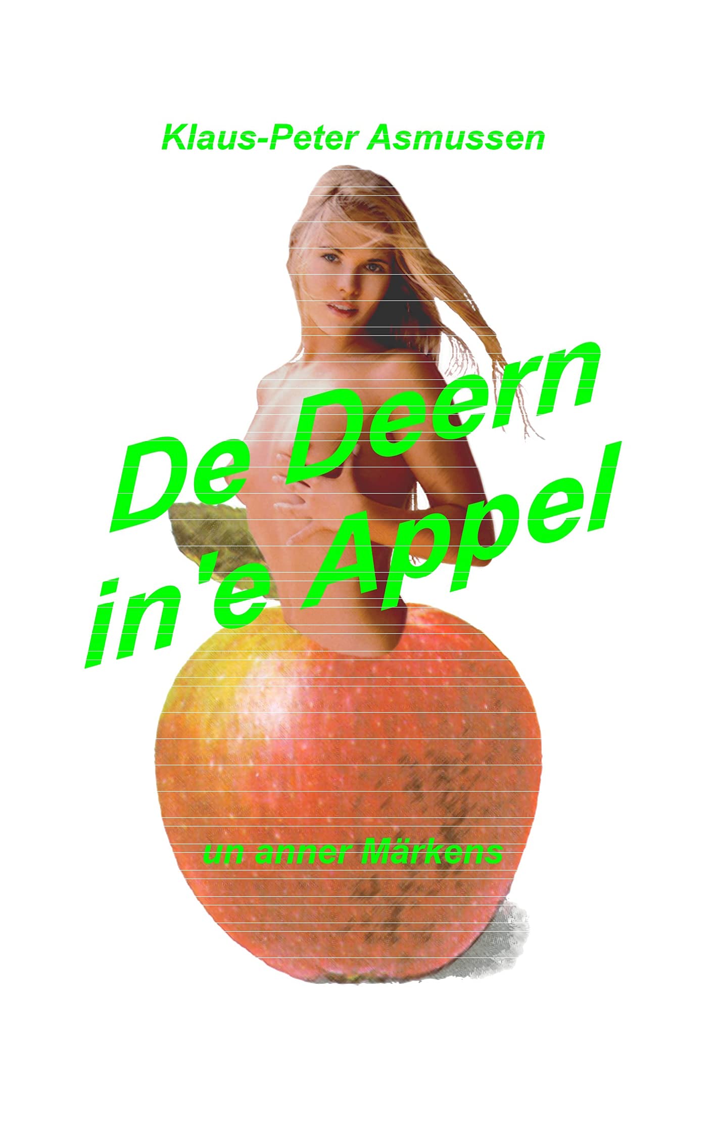 De Deern in'e Appel: un anner Märkens, nü vertellt up Sleswigsche Geestplatt Fairy Tales & Legends
