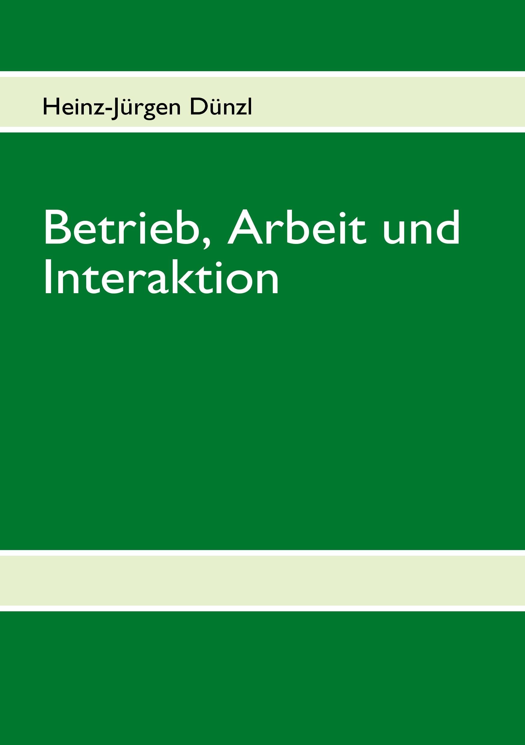 Betrieb, Arbeit und Interaktion: Texte zur Soziologie und Sozialpsychologie der Law