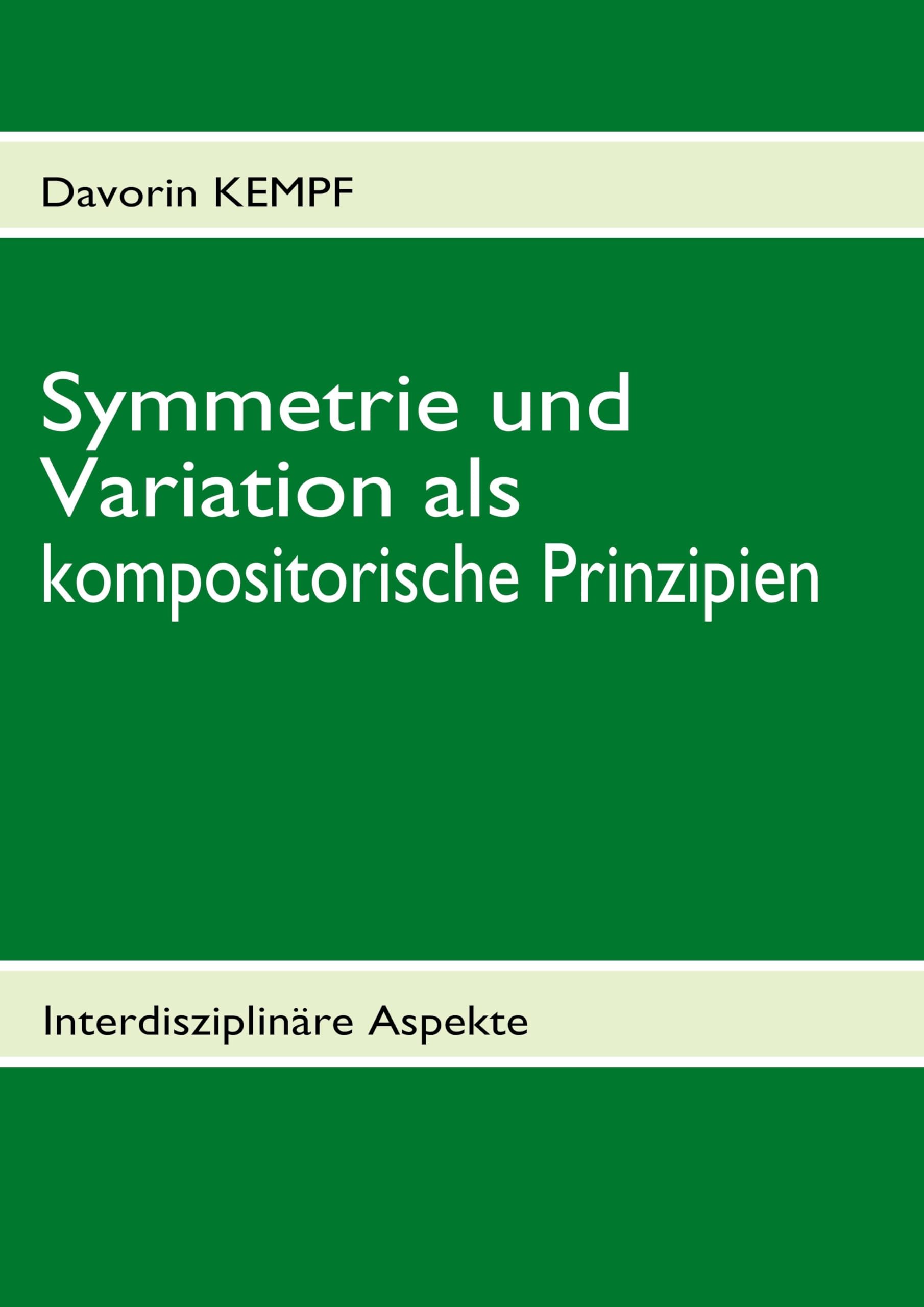 Symmetrie und Variation als kompositorische Prinzipien: Interdisziplinäre Aspekte Arts & Music