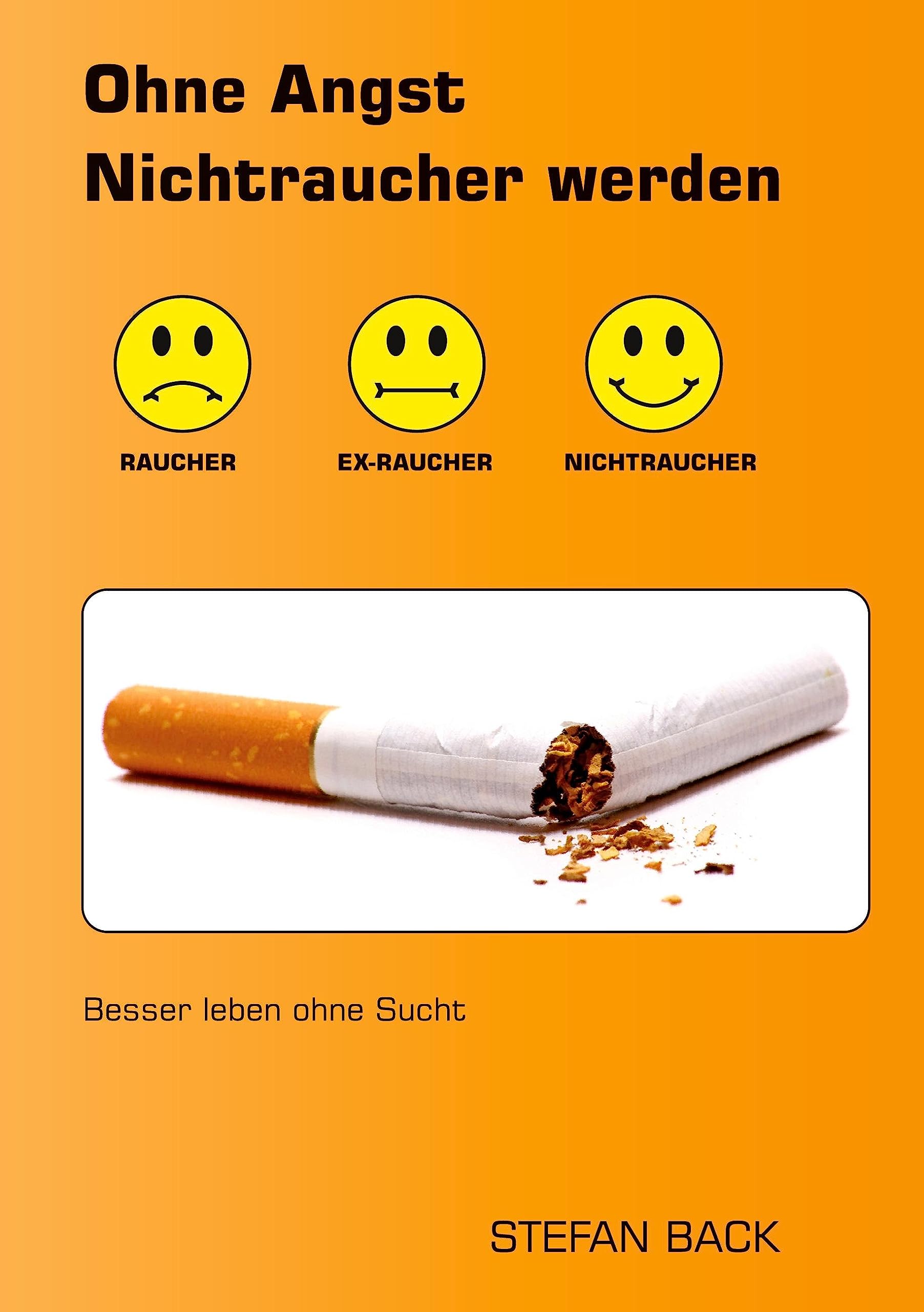 Ohne Angst Nichtraucher werden: Besser leben ohne Sucht Health, Nutrition & Fitness