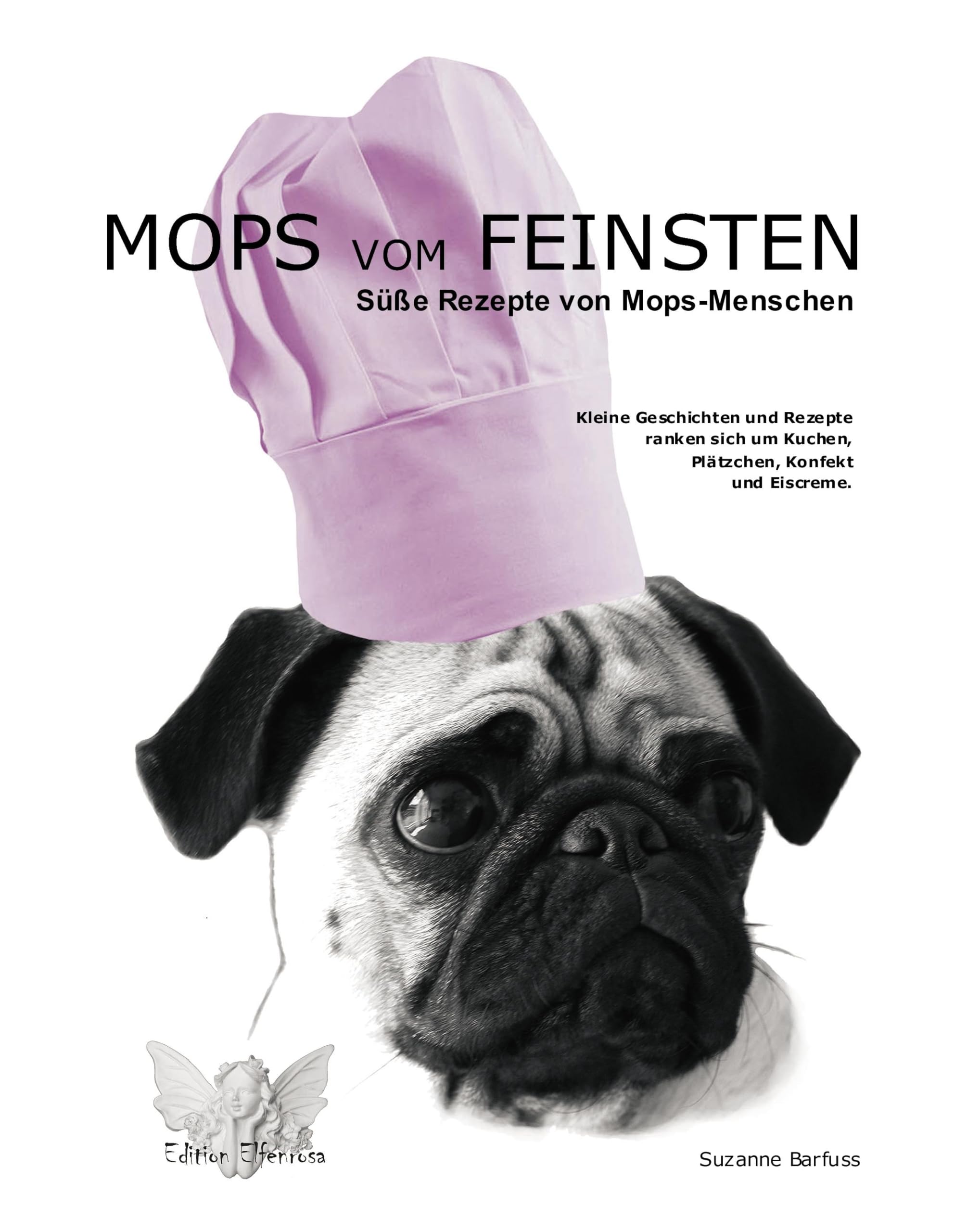 MOPS VOM FEINSTEN: Süße Rezepte von Mops-Menschen Leisure, Home & Garden