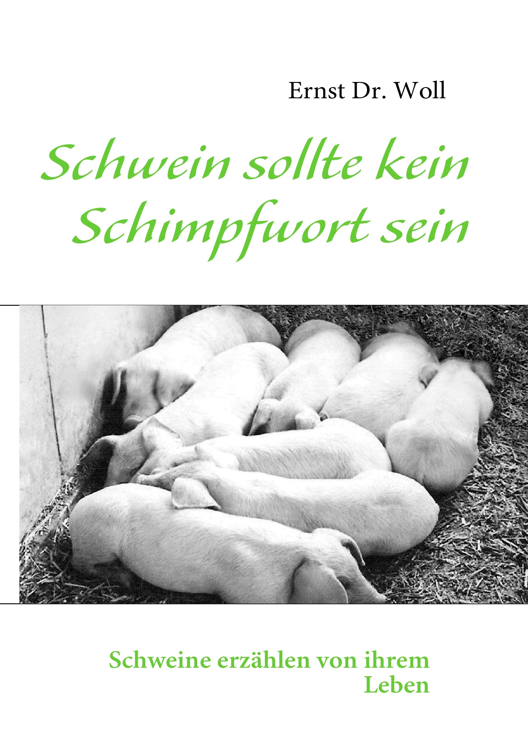 Schwein sollte kein Schimpfwort sein: Schweine erzählen von ihrem Leben book