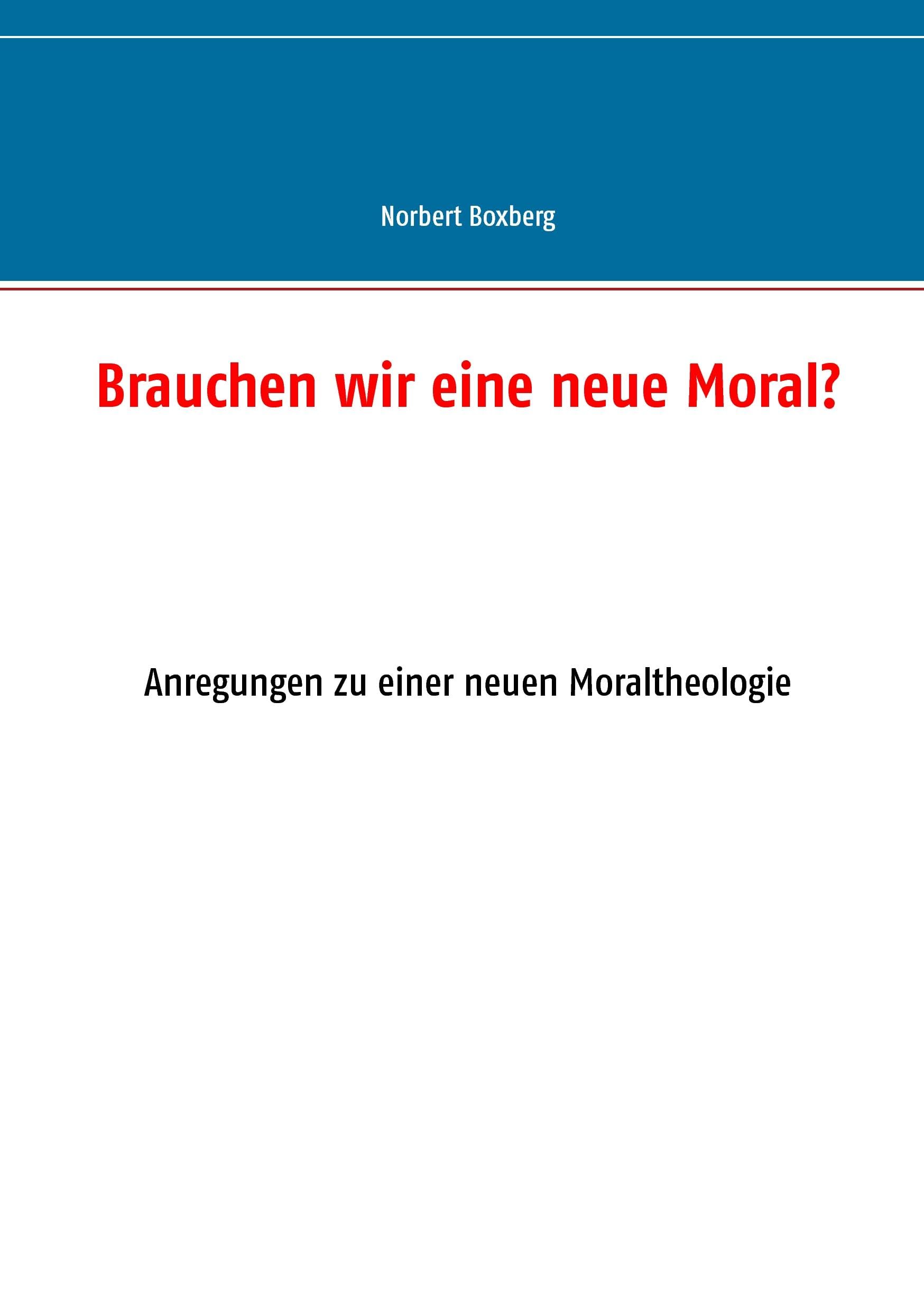 Brauchen wir eine neue Moral?: Anregungen zu einer neuen Moraltheologie Philosophy