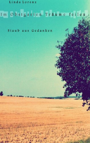 Im Obstgarten Träume feilen: Staub aus Gedanken book