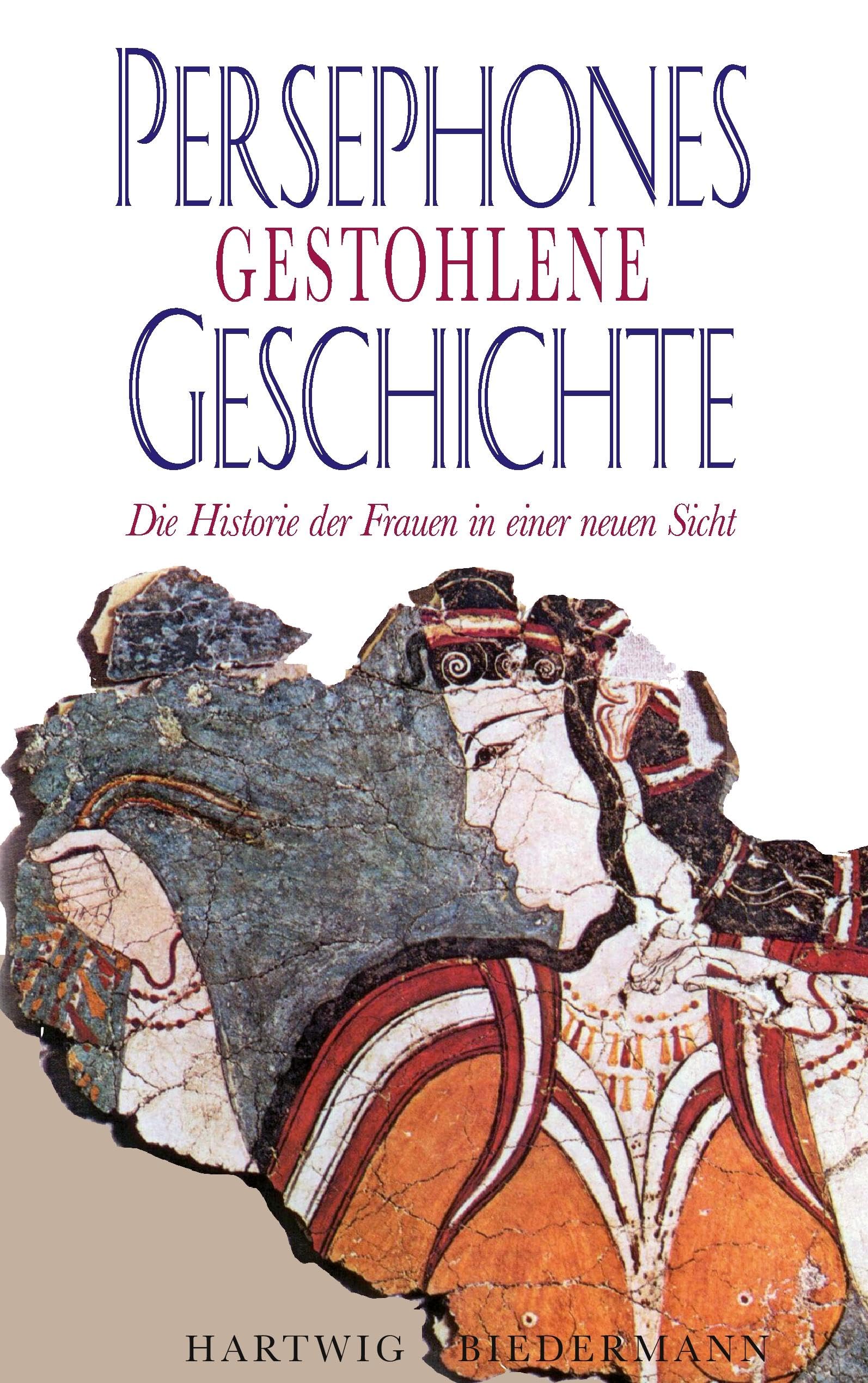 Persephones gestohlene Geschichte: Die Historie der Frauen in einer neuer Sicht Natural Sciences
