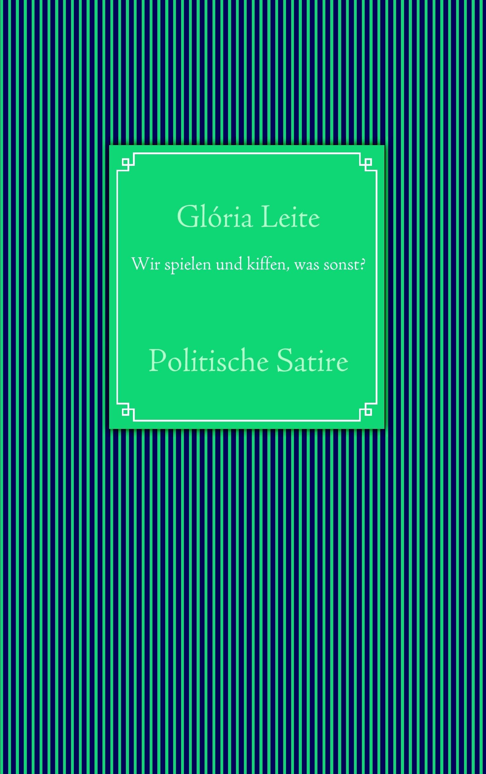 Wir spielen und kiffen, was sonst?: Politische Satire book