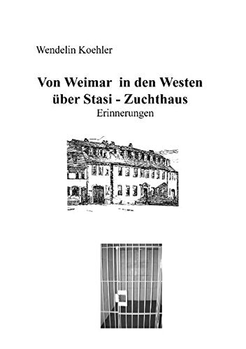 Von Weimar in den Westen über Stasi-Zuchthaus: Erinnerungen Personalities