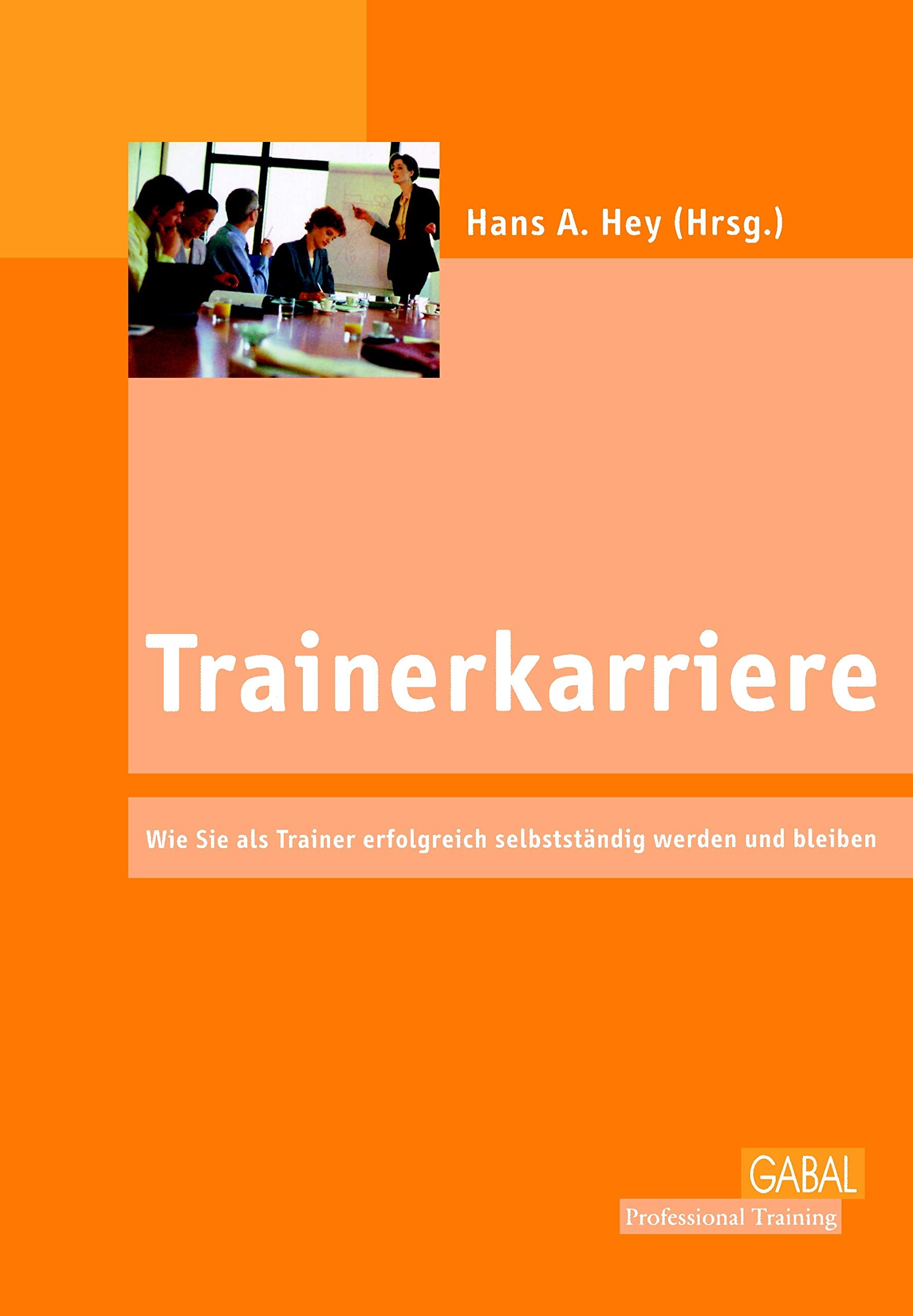 Trainerkarriere: Wie Sie als Trainer erfolgreich selbstständig werden und bleiben Leisure & Fun