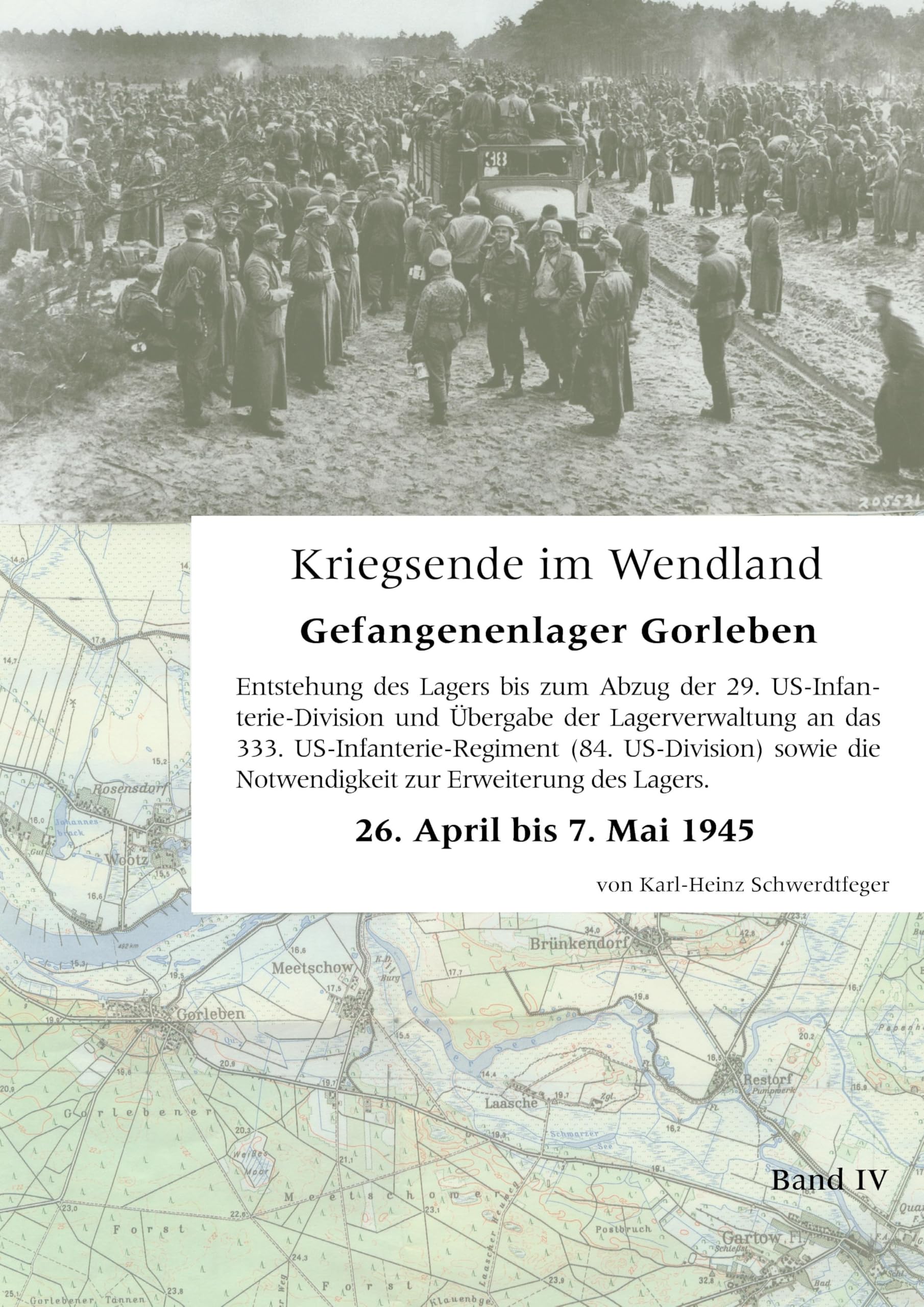 Kriegsende im Wendland: Gefangenenlager Gorleben. Band IV Politics & History