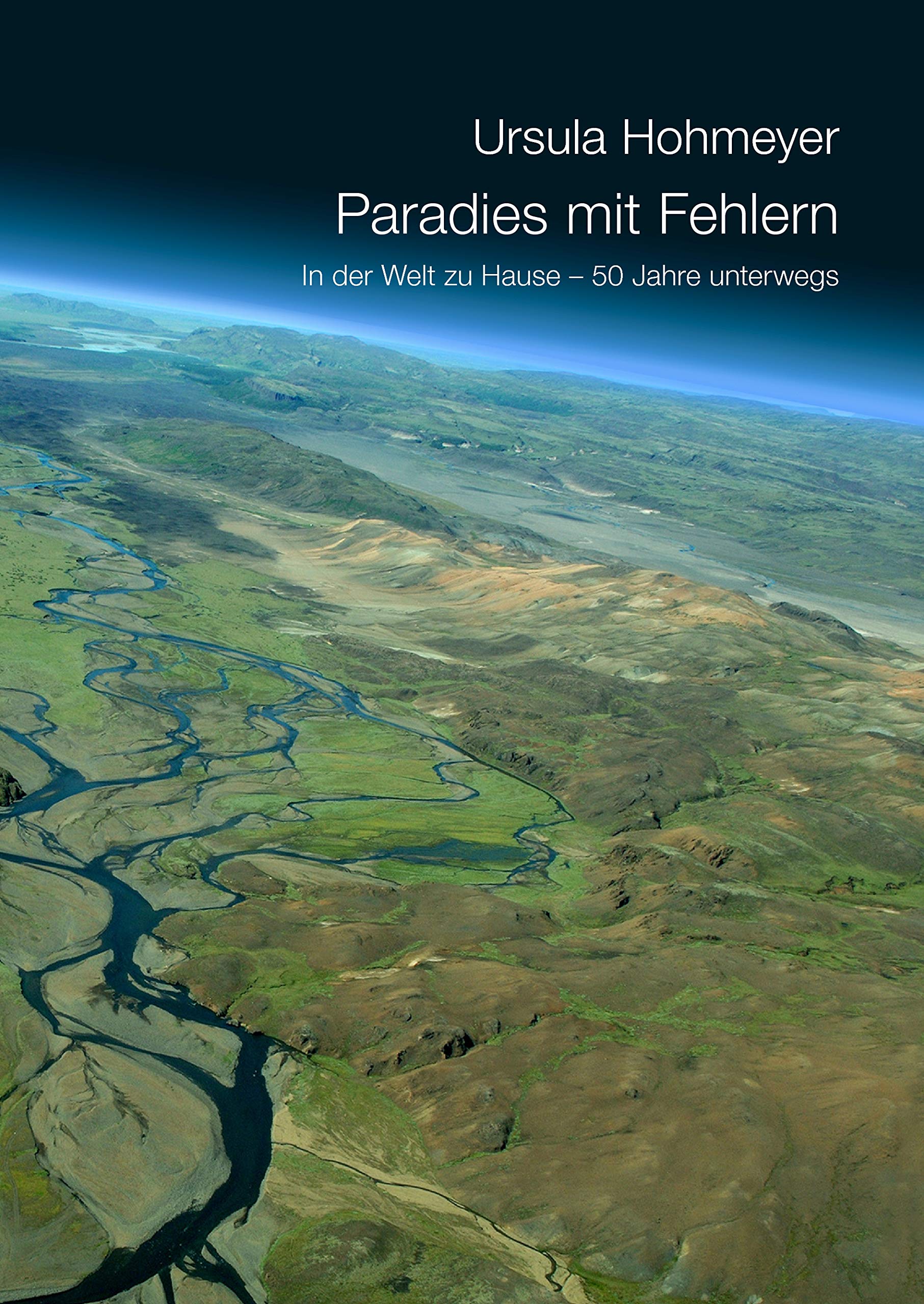 Paradies mit Fehlern: In der Welt zu Hause - 50 Jahre unterwegs Personalities