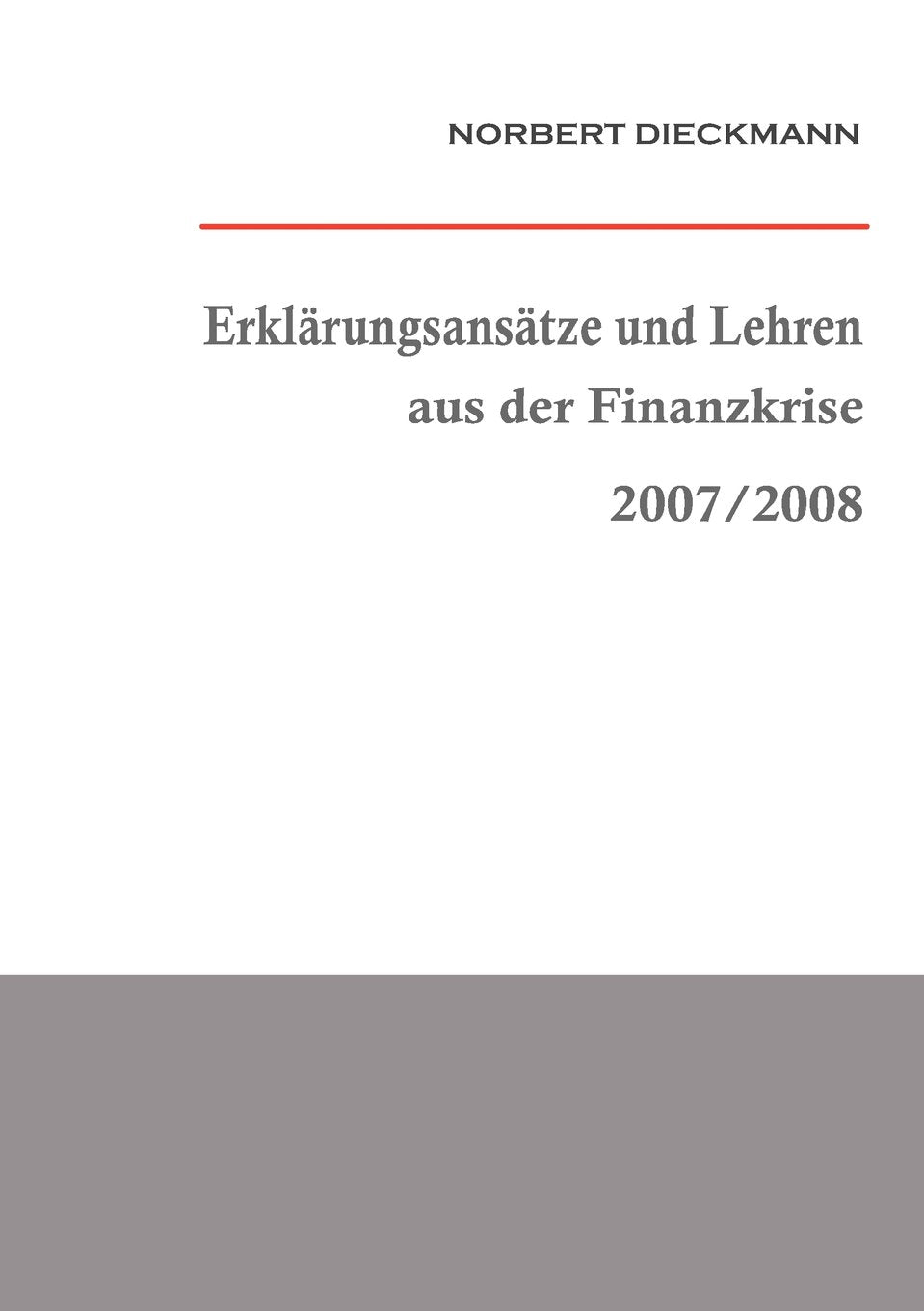 Erklärungsansätze und Lehren aus der Finanzkrise 2007/2008: Eine ganzheitliche Würdigung Law