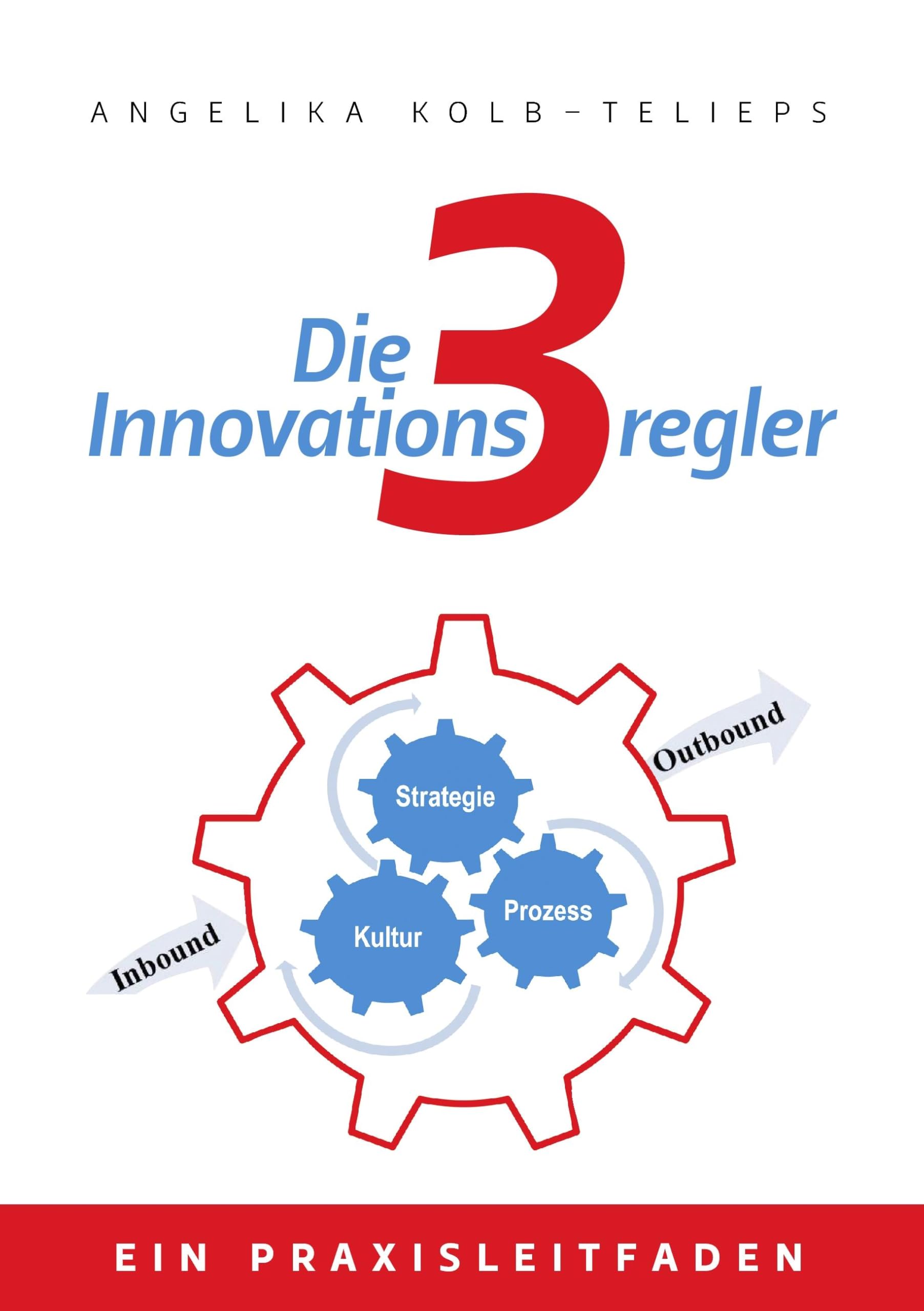 Die 3 Innovationsregler: Ein Praxisleitfaden Business, Finance & Career