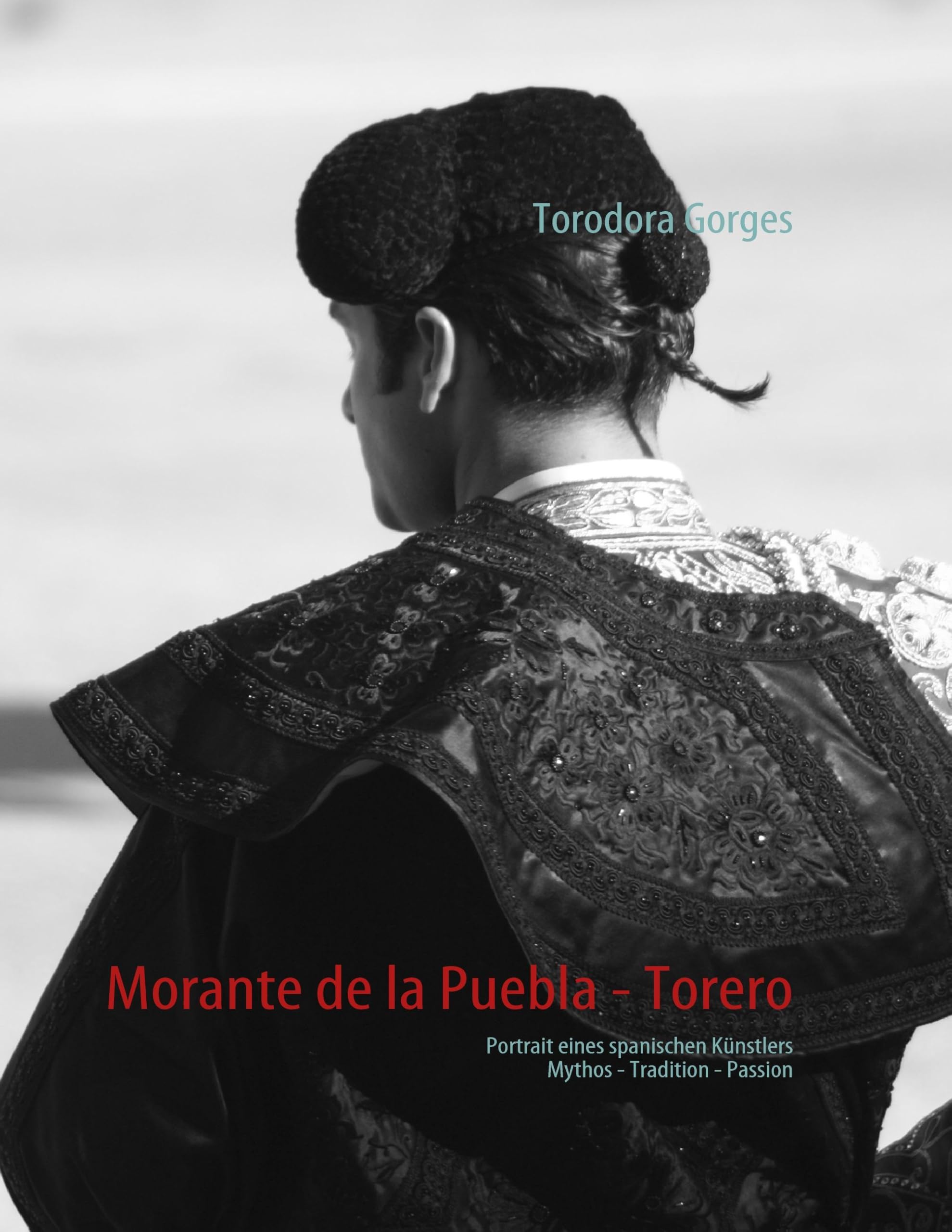 Morante de la Puebla - Torero: Portrait eines spanischen Künstlers Contemporary literature