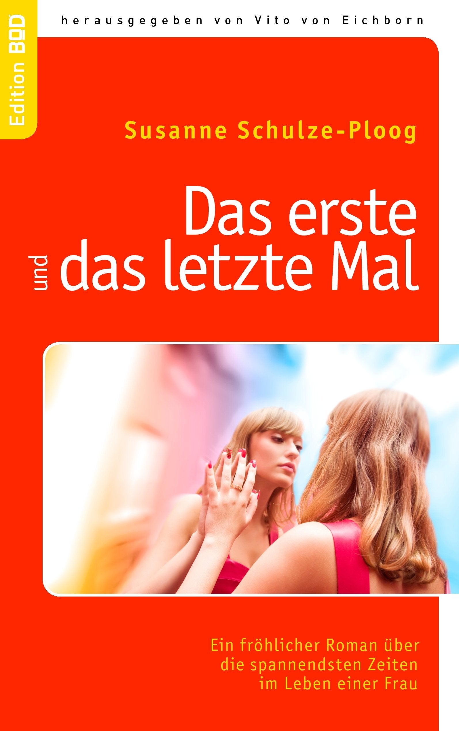 Das erste und das letzte Mal: Ein fröhlicher Roman über die spannendsten Zeiten im Leben einer Frau Contemporary literature