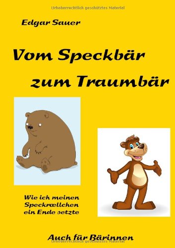 Vom Speckbär zum Traumbär: Wie ich meinen Speckröllchen ein Ende setzte Health, Nutrition & Fitness