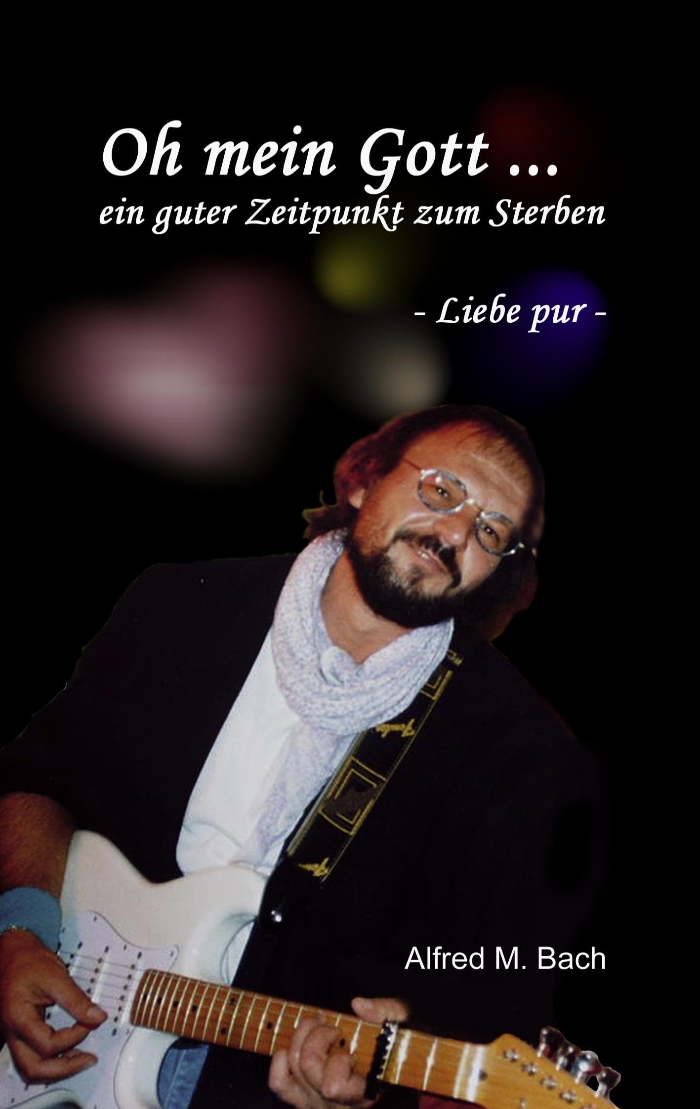 Oh mein Gott ... ein guter Zeitpunkt zum Sterben: - Liebe pur - Essays & Short Stories